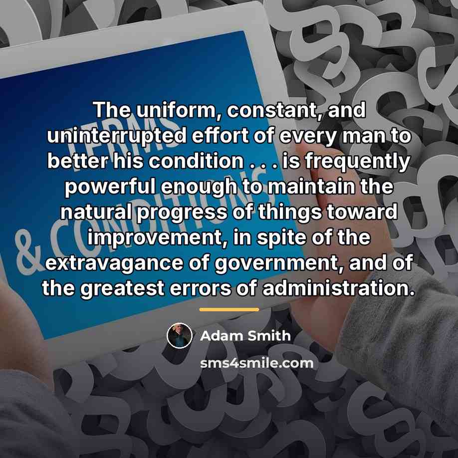 “The uniform, constant, and uninterrupted effort of every man to…” quote by Adam Smith