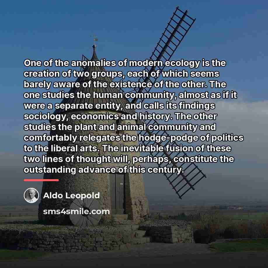 “One of the anomalies of modern ecology is the creation…” quote by Aldo Leopold