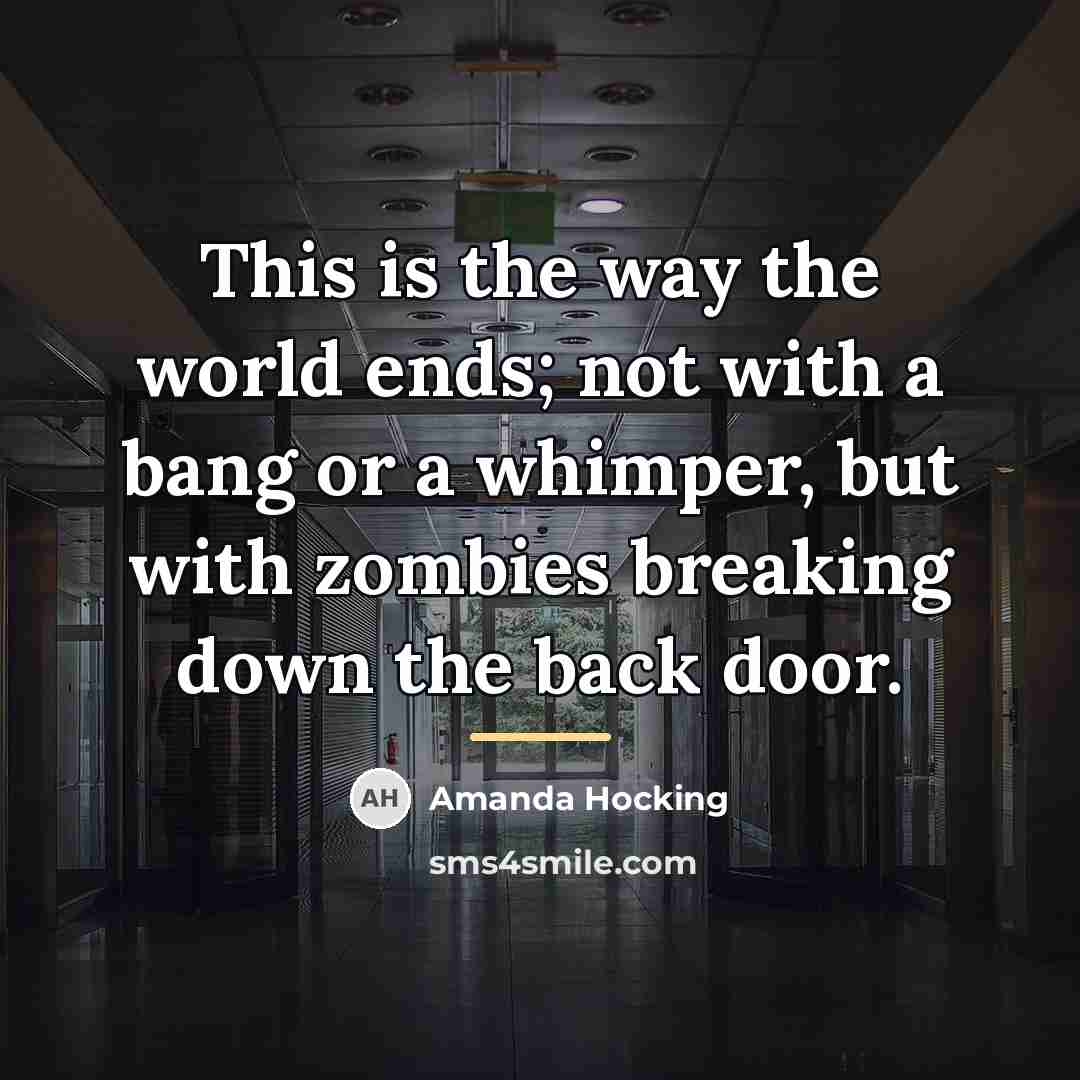 “This is the way the world ends; not with a…” quote by Amanda Hocking