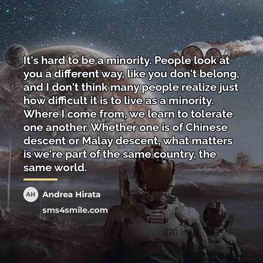 “It's hard to be a minority. People look at you…” quote by Andrea Hirata