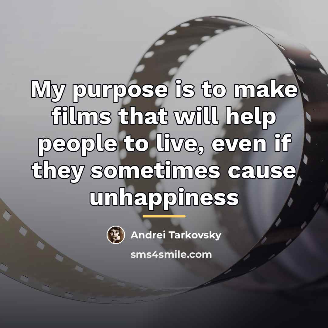 “My purpose is to make films that will help people…” quote by Andrei Tarkovsky