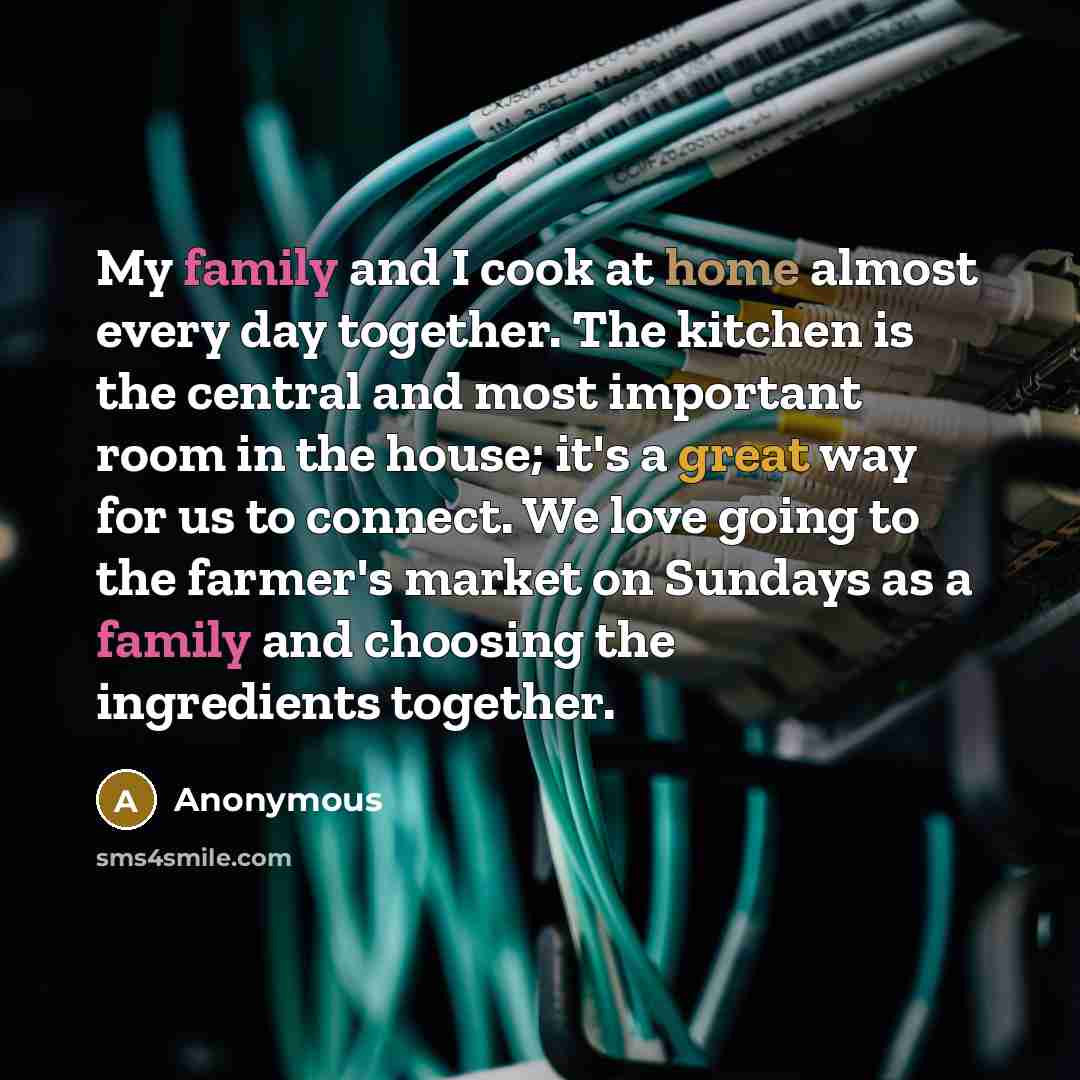“My family and I cook at home almost every day…” quote by Anonymous