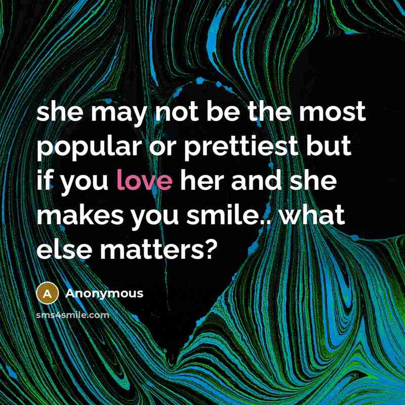 “she may not be the most popular or prettiest but…” quote by Anonymous