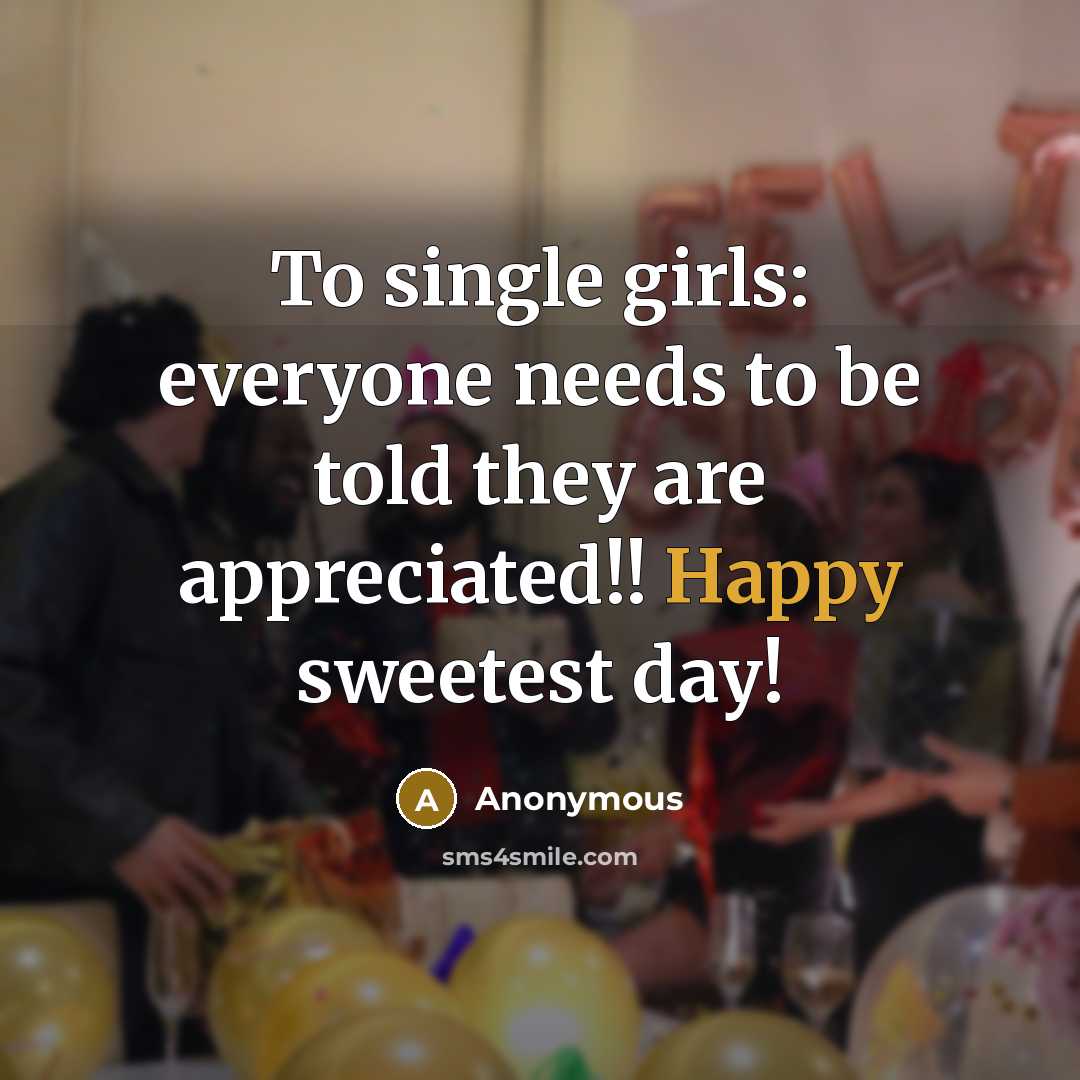 “To single girls: everyone needs to be told they are…” quote by Anonymous