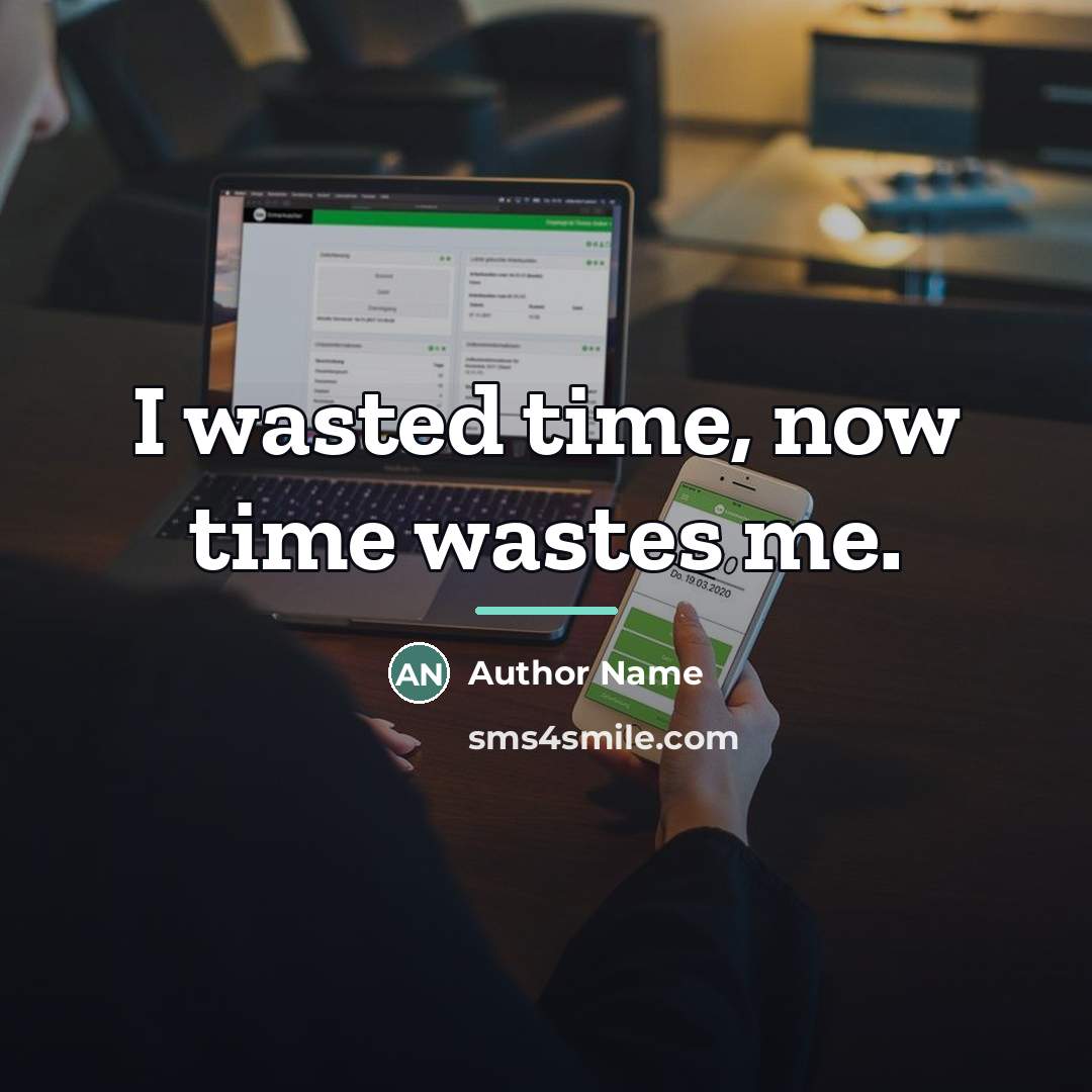 “I wasted time, now time wastes me.…” quote by Author Name