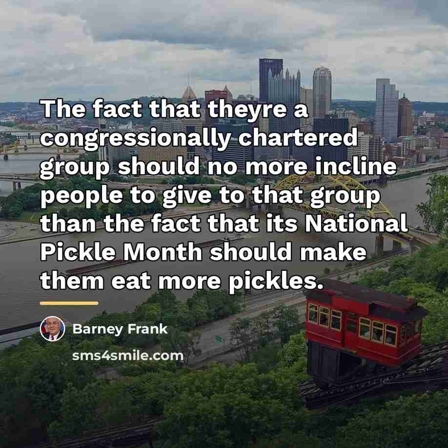 “The fact that theyre a congressionally chartered group should no…” quote by Barney Frank