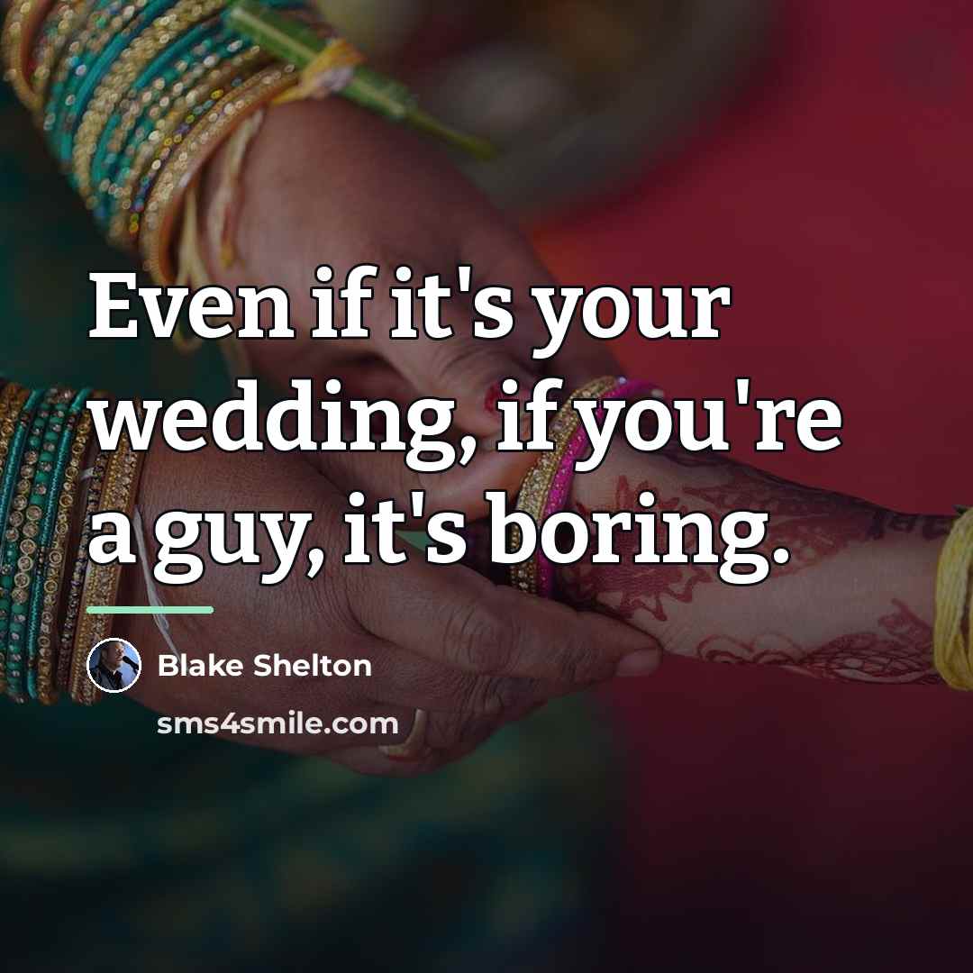 “Even if it's your wedding, if you're a guy, it's…” quote by Blake Shelton