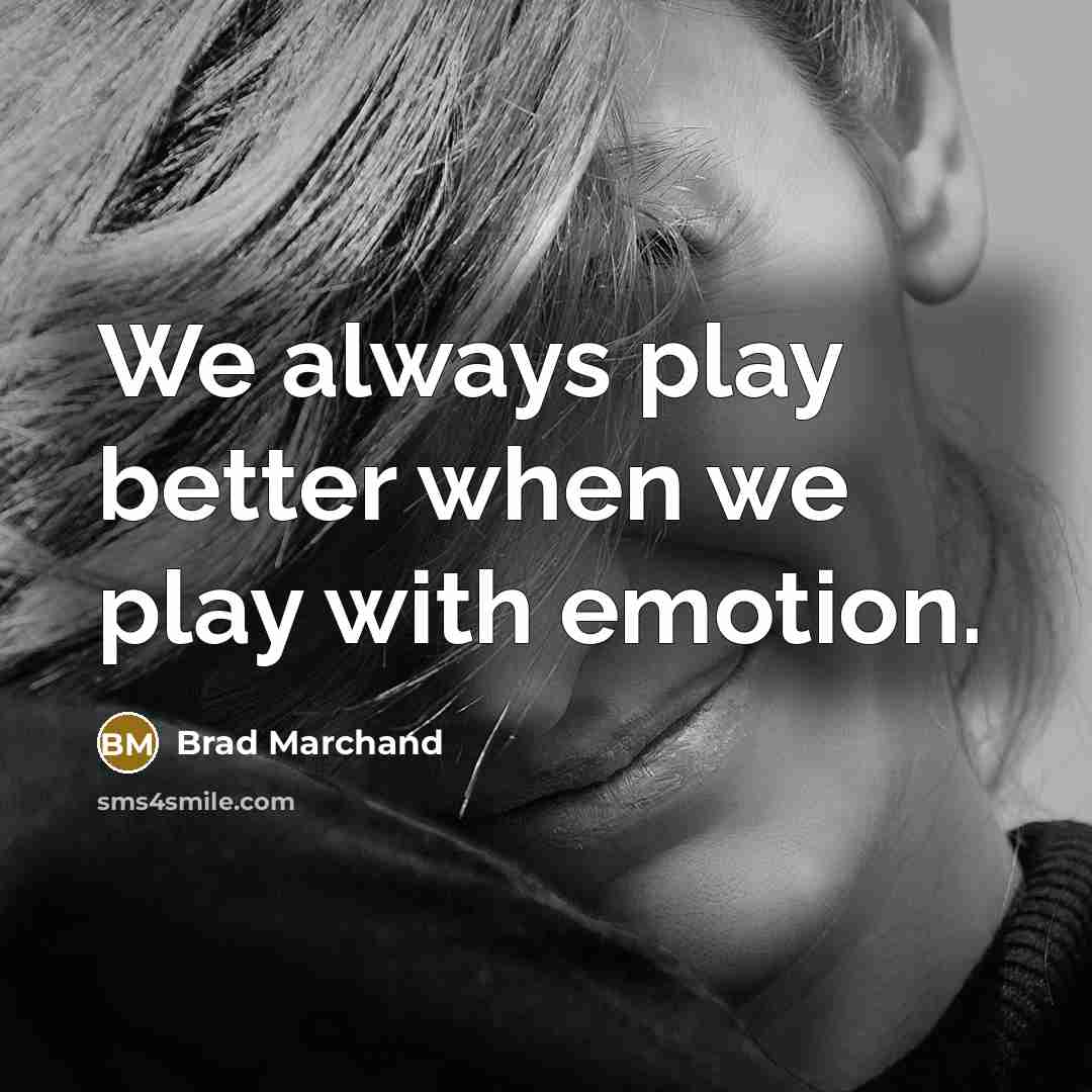 “We always play better when we play with emotion.…” quote by Brad Marchand