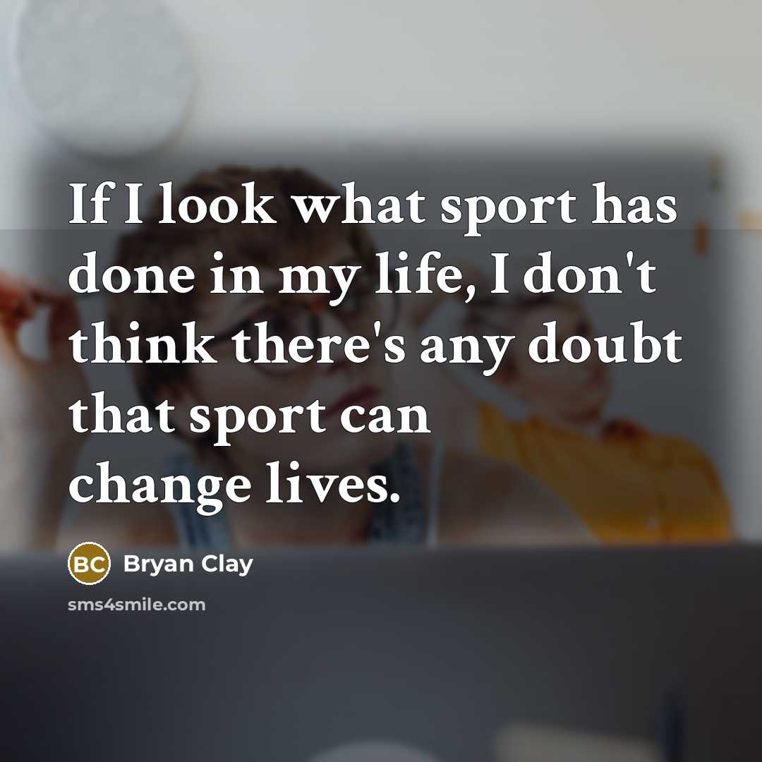 “If I look what sport has done in my life,…” quote by Bryan Clay