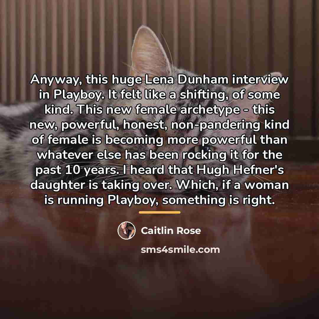 “Anyway, this huge Lena Dunham interview in Playboy. It felt…” quote by Caitlin Rose
