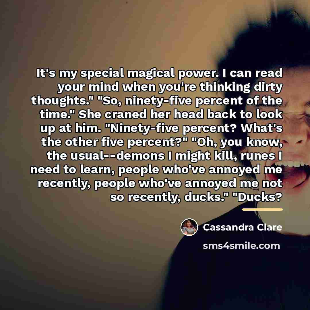 “It's my special magical power. I can read your mind…” quote by Cassandra Clare