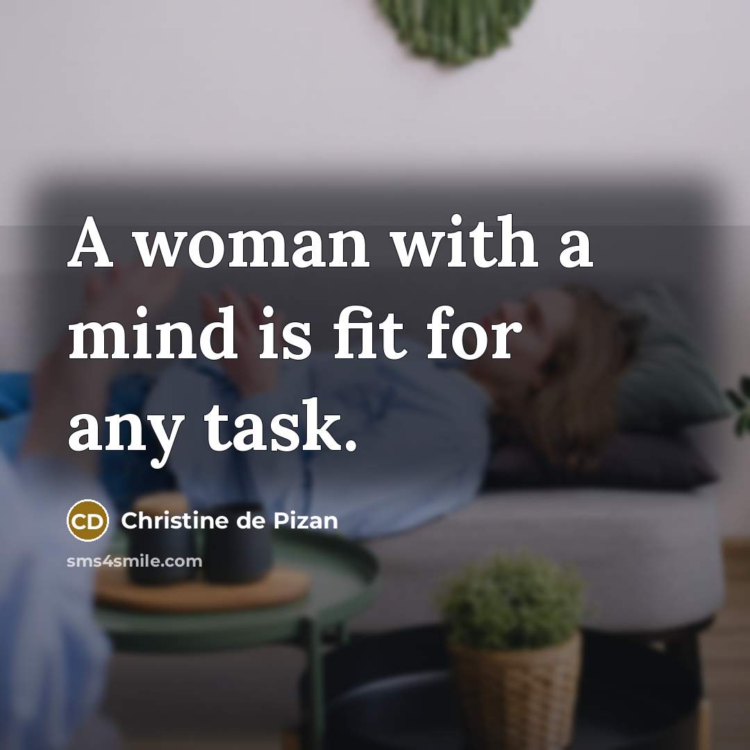 “A woman with a mind is fit for any task.” quote by Christine de Pizan