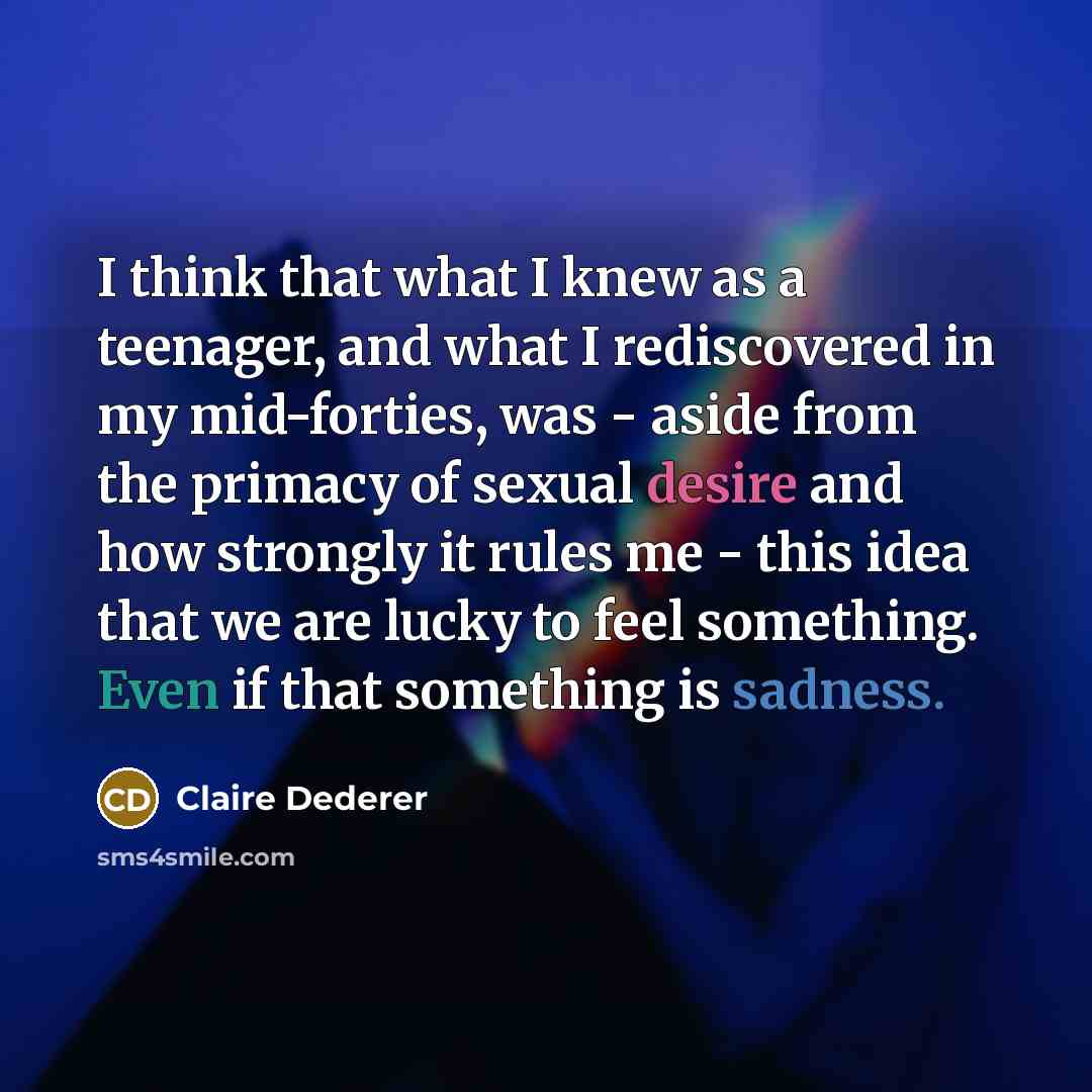 “I think that what I knew as a teenager, and…” quote by Claire Dederer