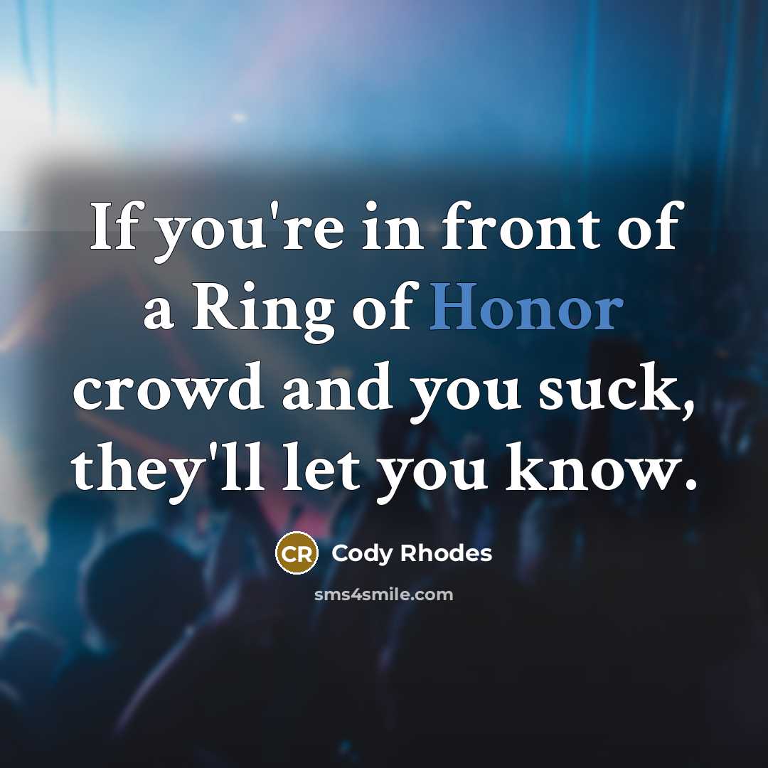“If you're in front of a Ring of Honor crowd…” quote by Cody Rhodes