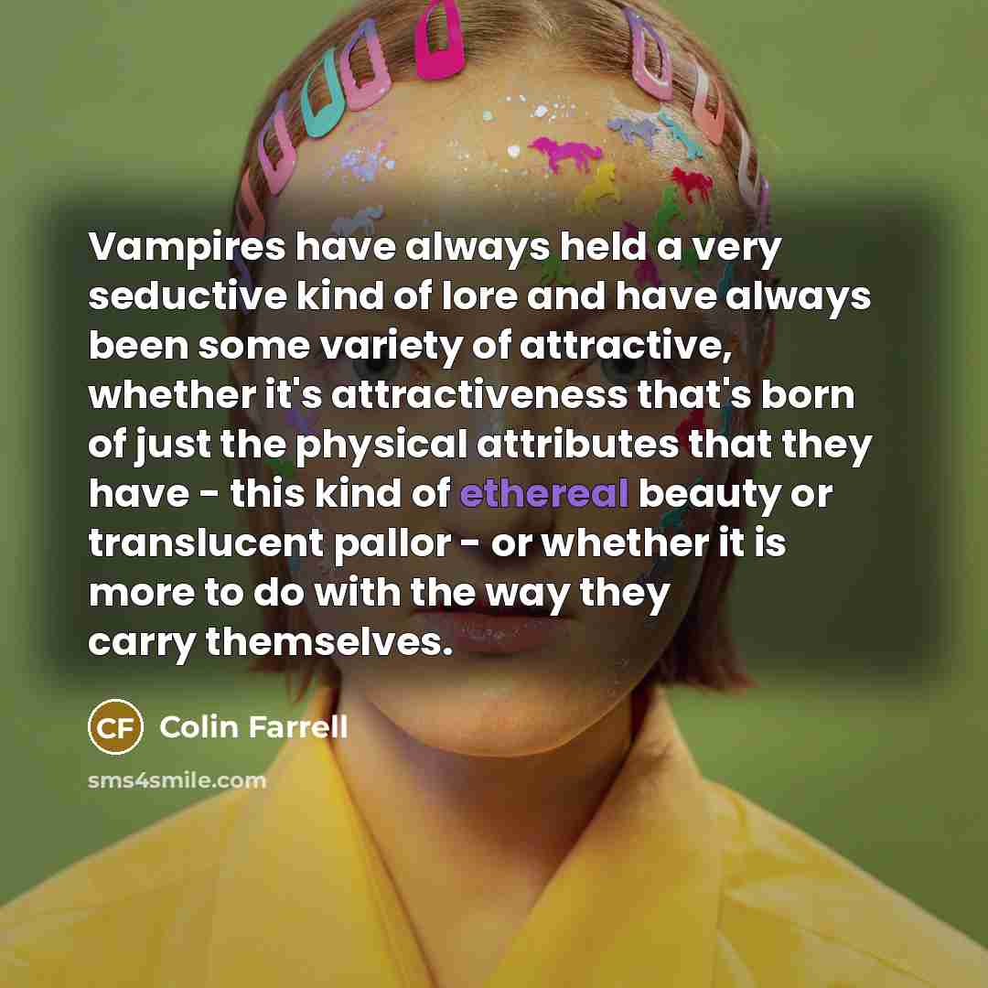 “Vampires have always held a very seductive kind of lore…” quote by Colin Farrell
