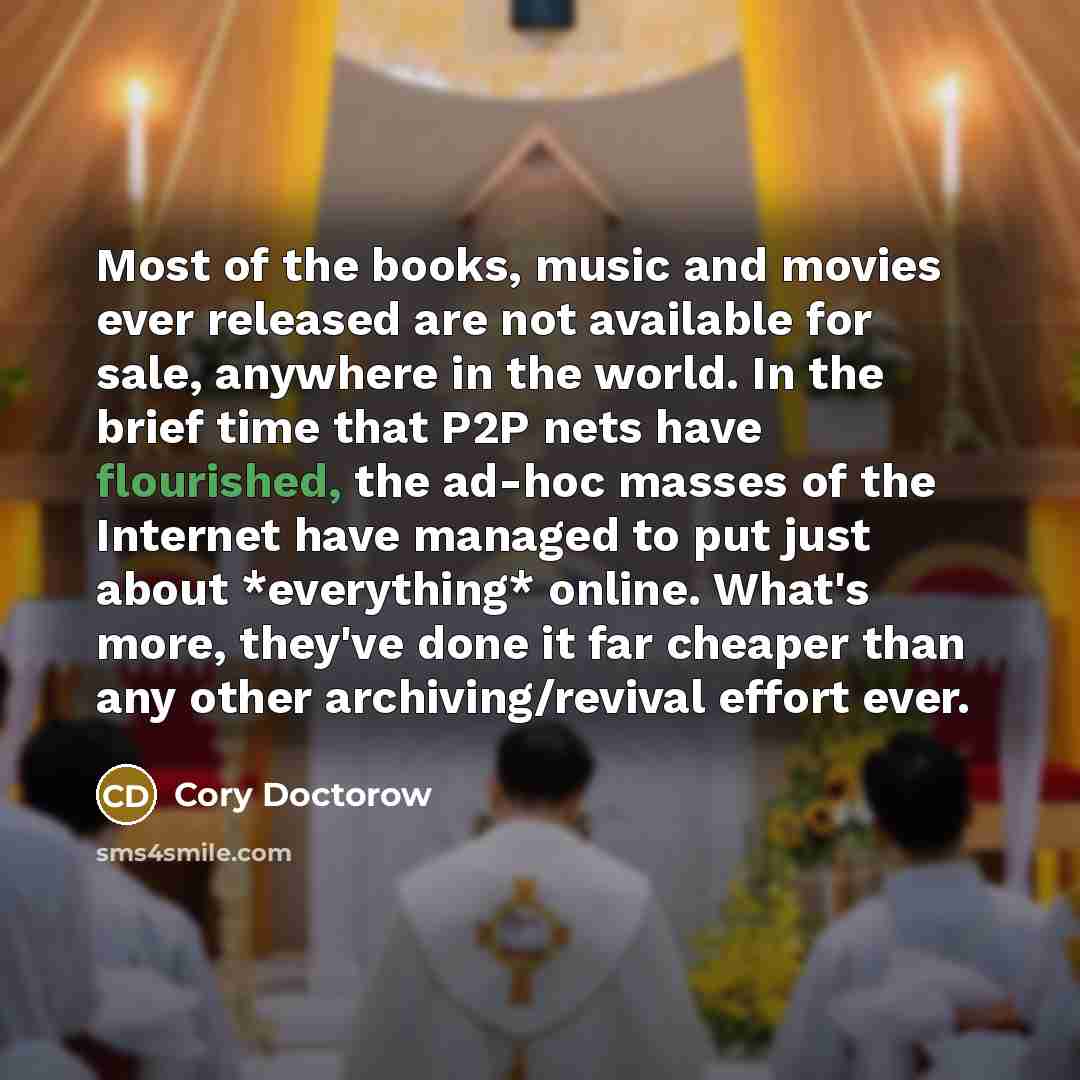 “Most of the books, music and movies ever released are…” quote by Cory Doctorow