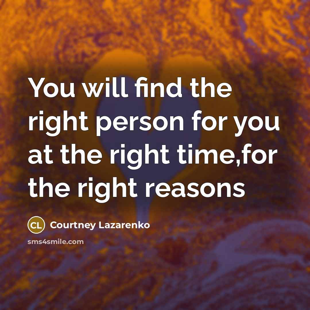 “You will find the right person for you at the…” quote by Courtney Lazarenko