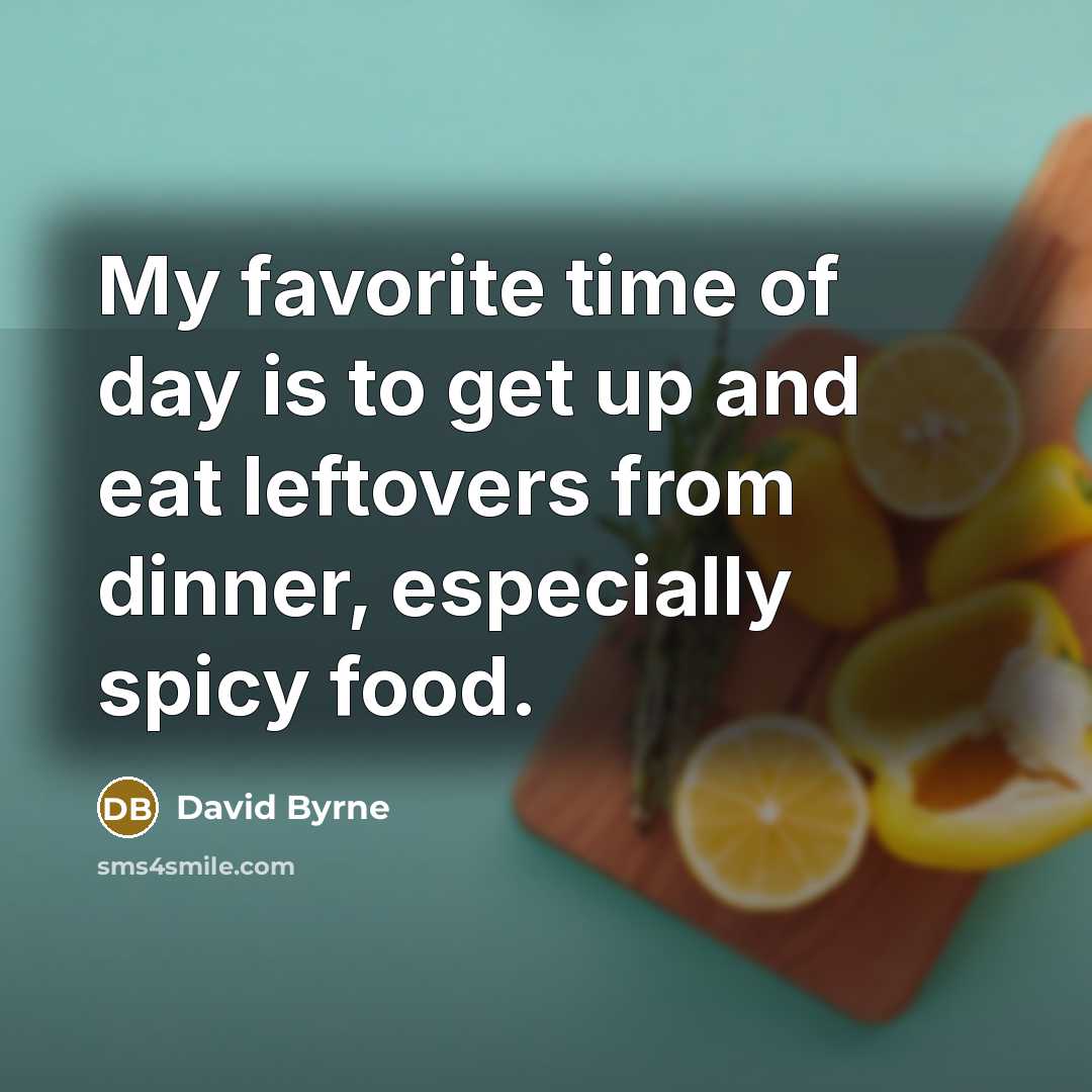 “My favorite time of day is to get up and…” quote by David Byrne