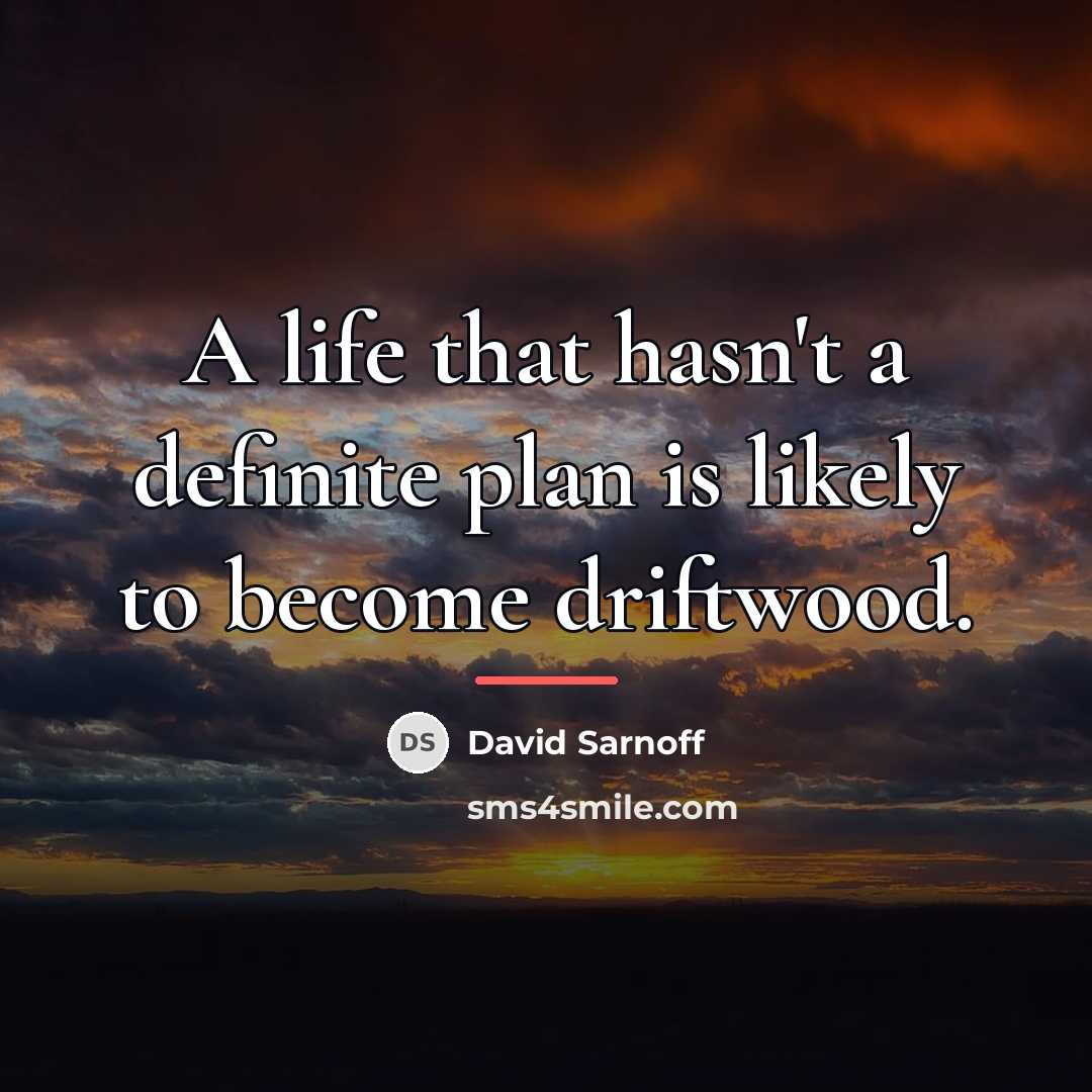 “A life that hasn't a definite plan is likely to…” quote by David Sarnoff