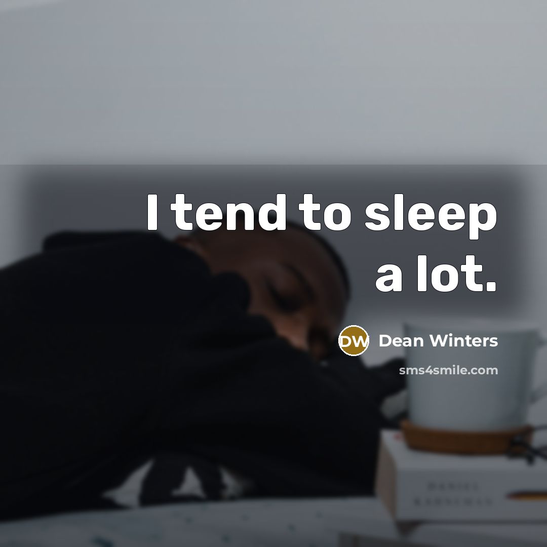 “I tend to sleep a lot.…” quote by Dean Winters