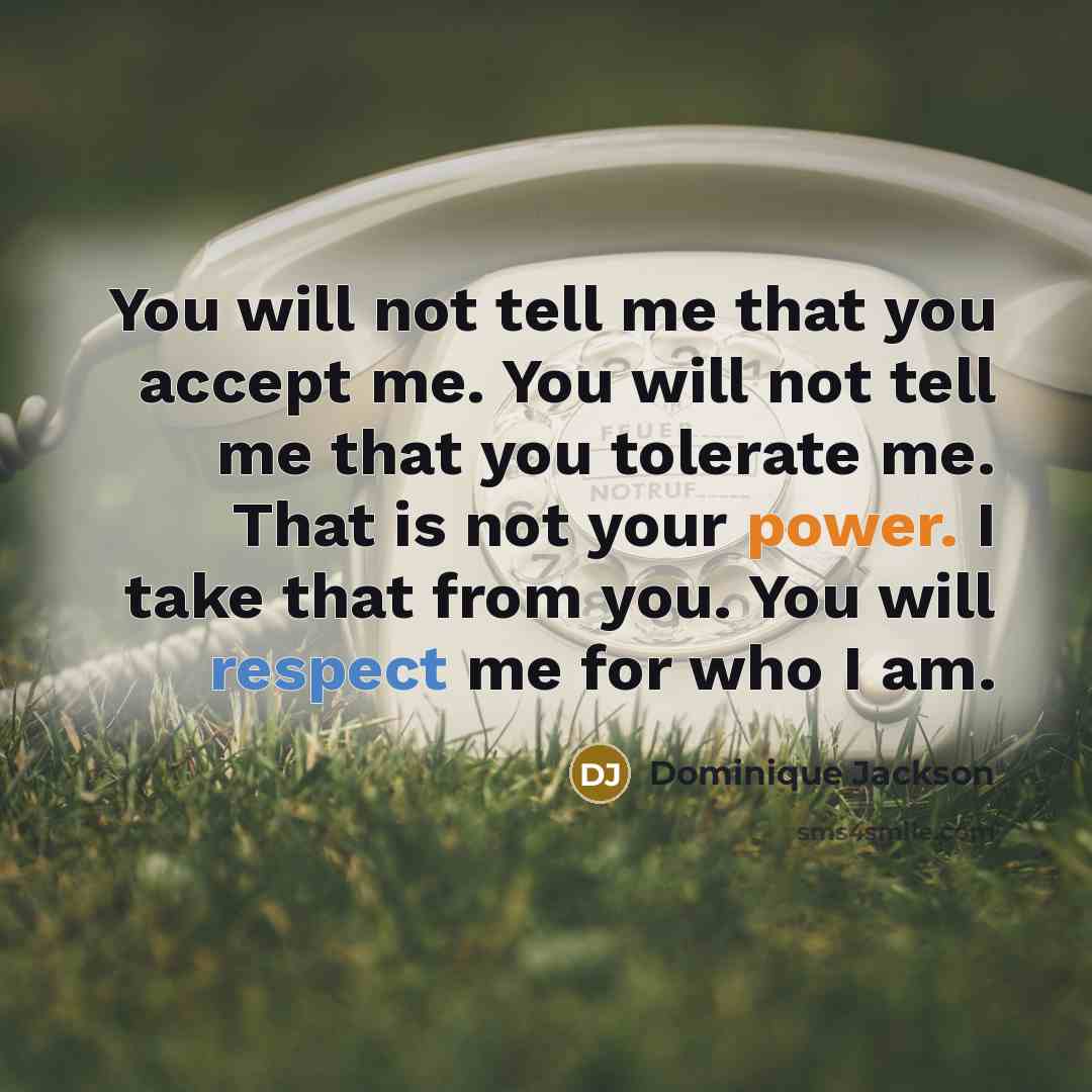 “You will not tell me that you accept me. You…” quote by Dominique Jackson