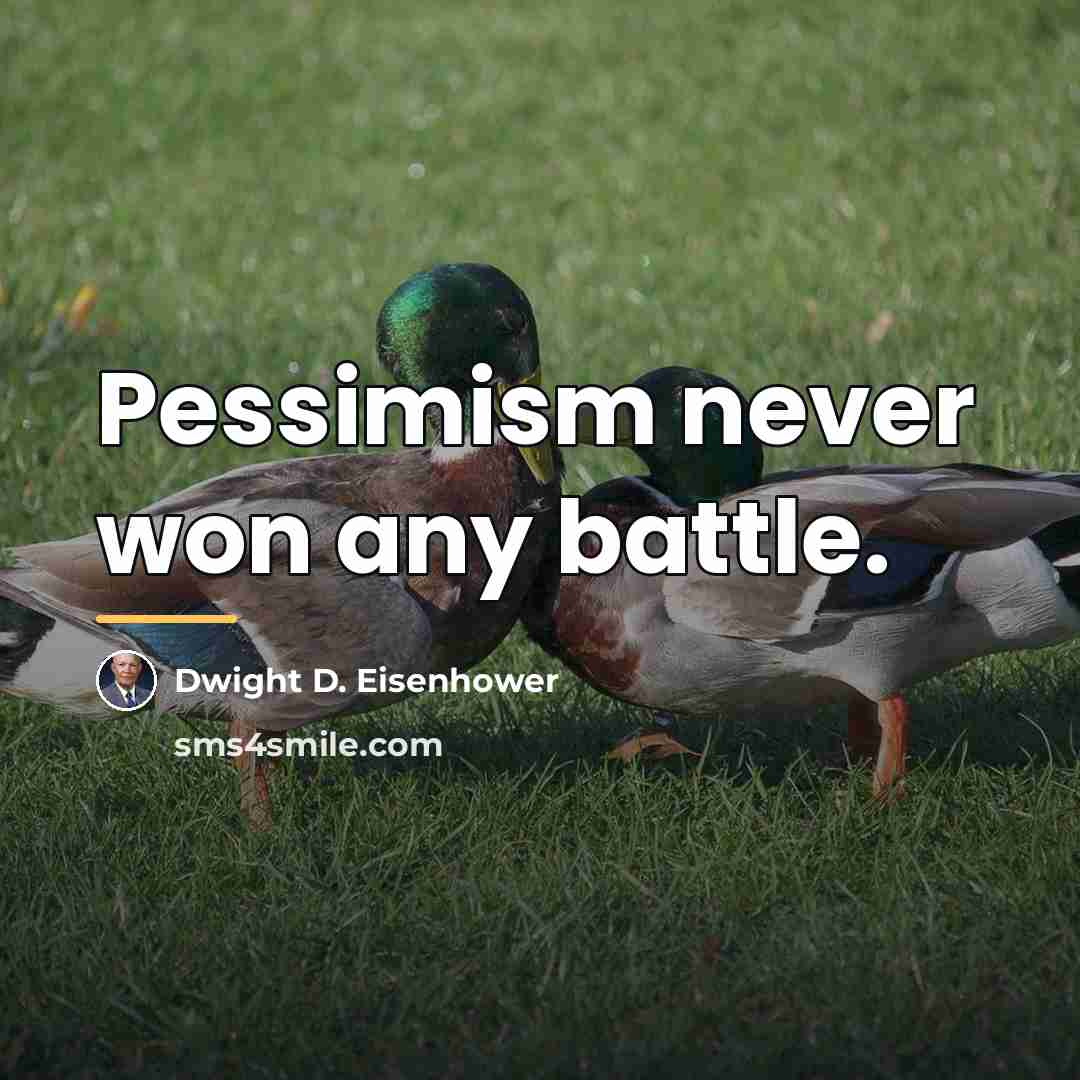 “Pessimism never won any battle.…” quote by Dwight D. Eisenhower