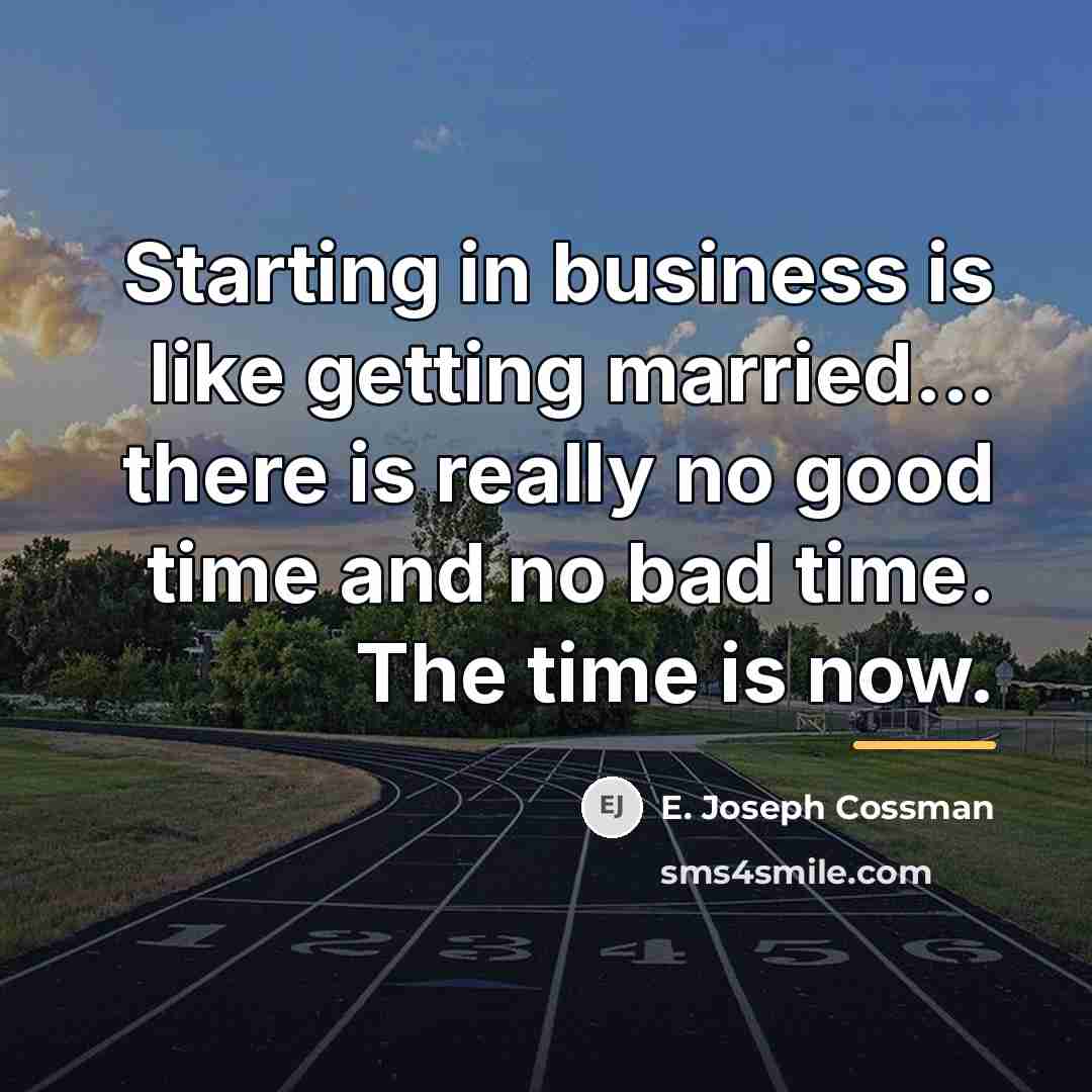 “Starting in business is like getting married... there is really…” quote by E. Joseph Cossman