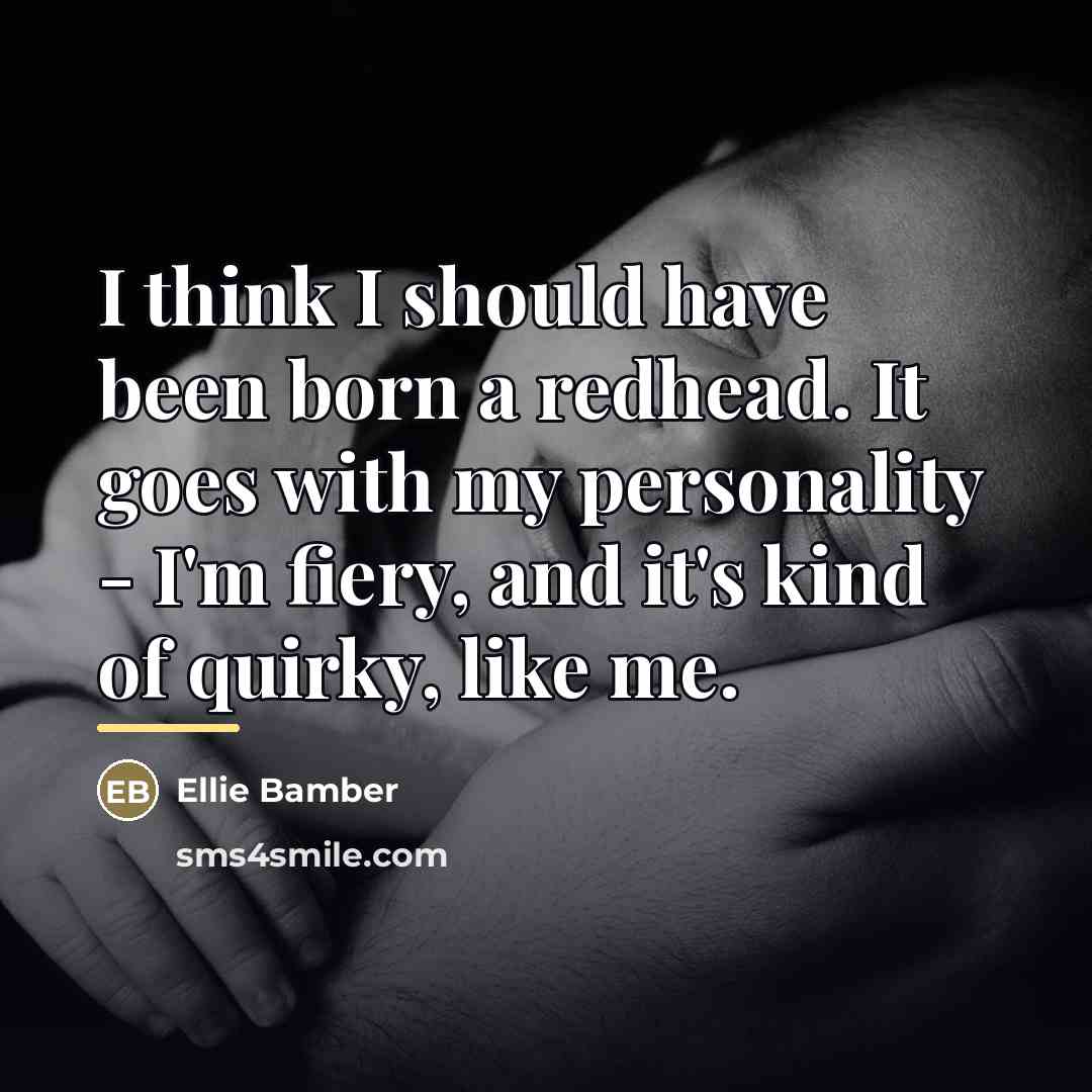 “I think I should have been born a redhead. It…” quote by Ellie Bamber
