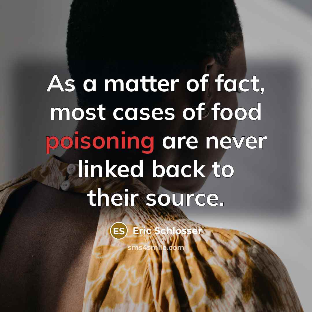 “As a matter of fact, most cases of food poisoning…” quote by Eric Schlosser