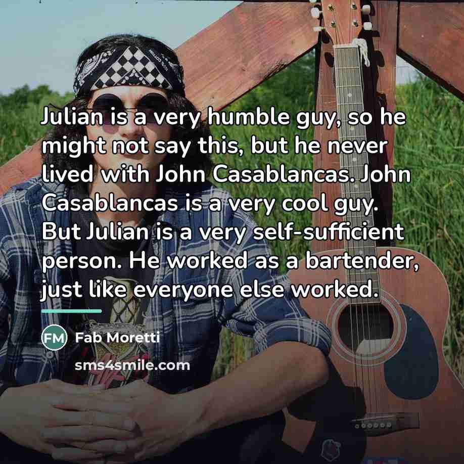 “Julian is a very humble guy, so he might not…” quote by Fab Moretti