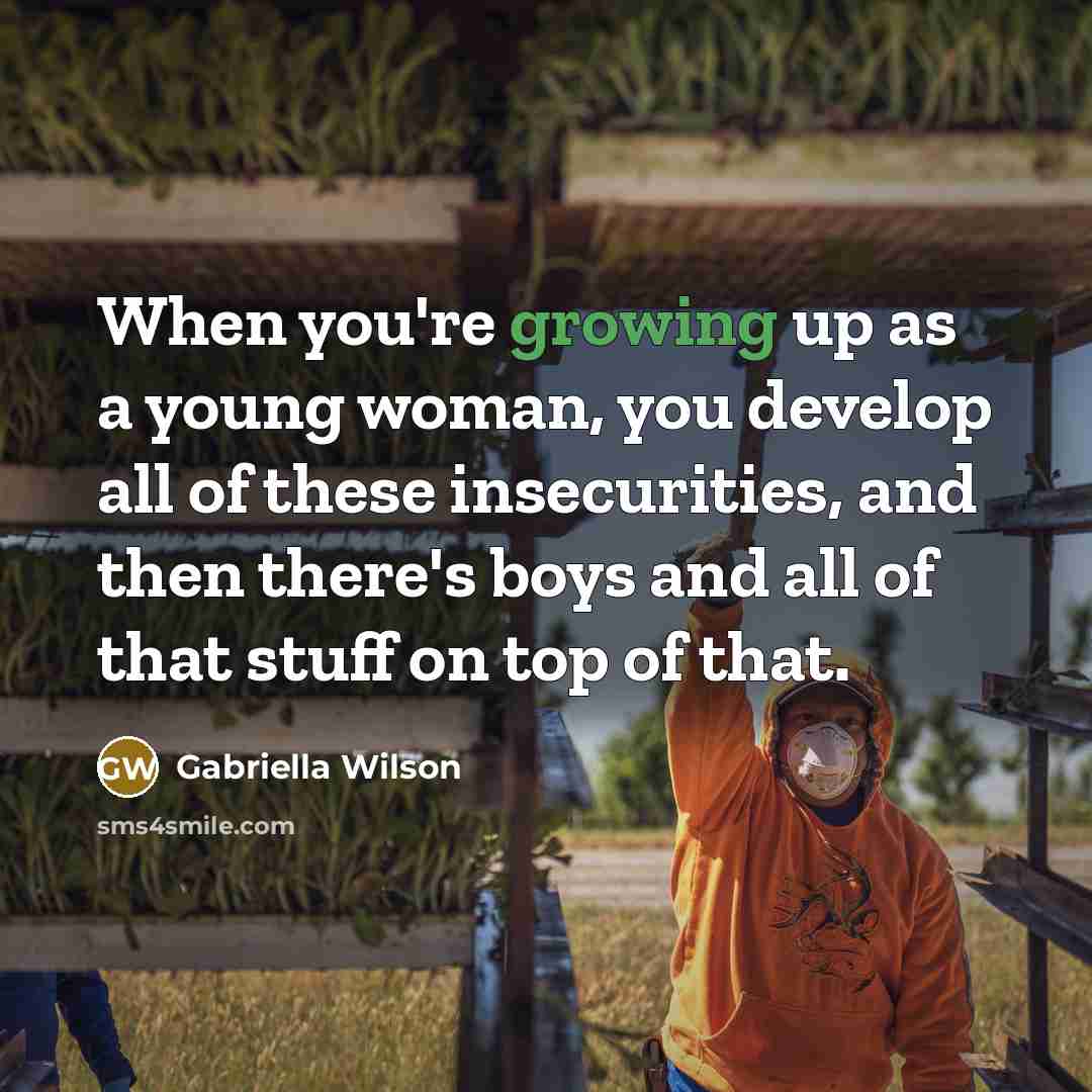 “When you're growing up as a young woman, you develop…” quote by Gabriella Wilson