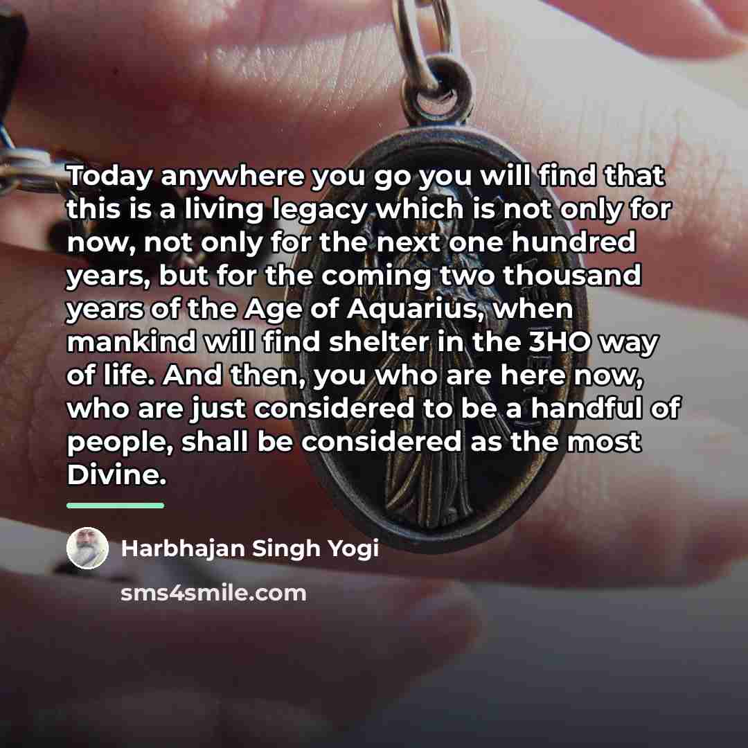 “Today anywhere you go you will find that this is…” quote by Harbhajan Singh Yogi