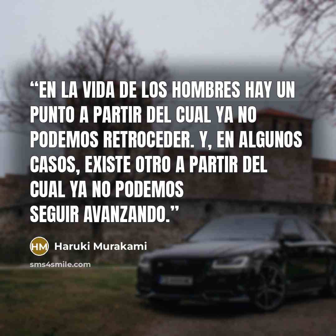 “En la vida de los hombres hay un punto a partir del cual ya no podemos retroceder. Y, en algunos casos, existe otro a partir del cual ya no podemos seguir avanzando.” quote by Haruki Murakami