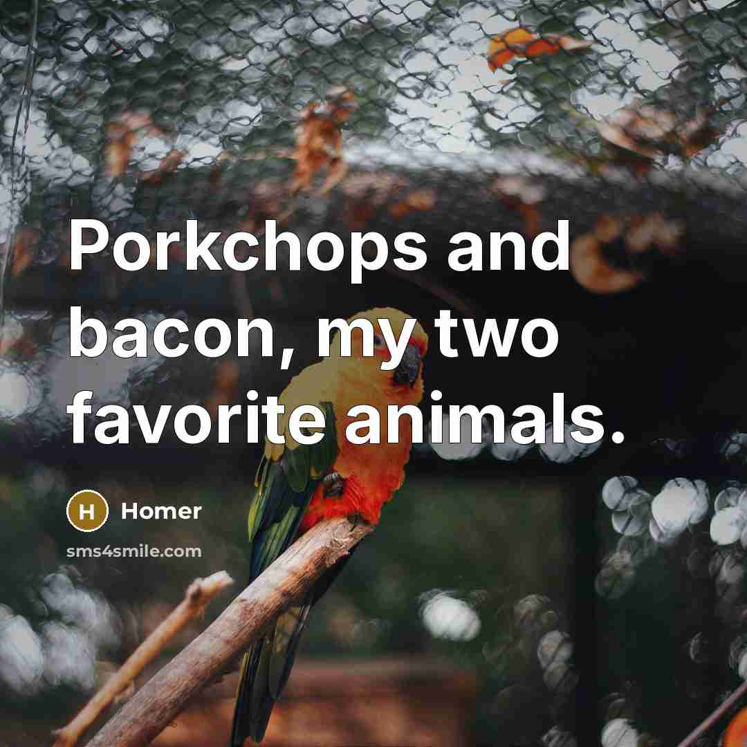 “Porkchops and bacon, my two favorite animals.…” quote by Homer