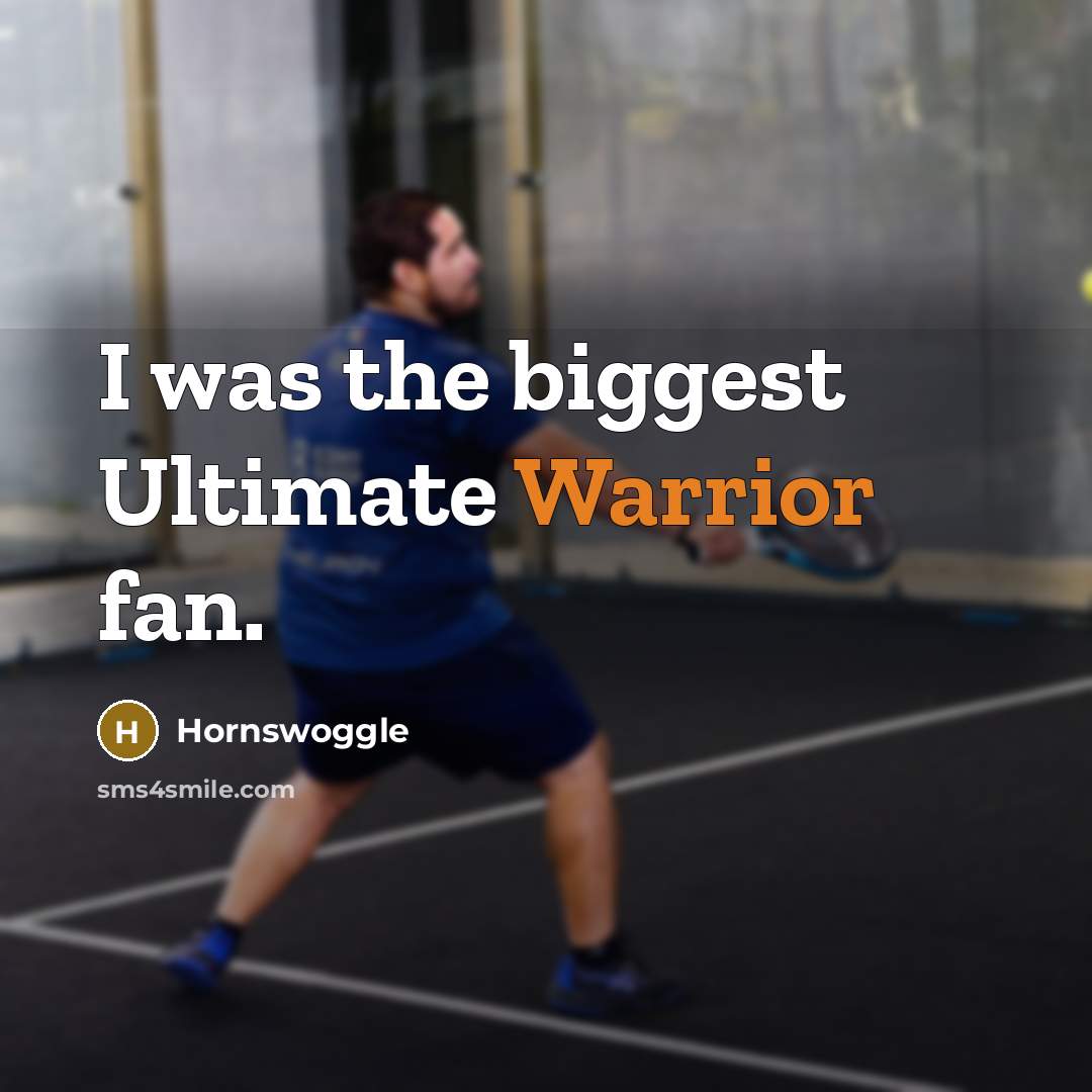 “I was the biggest Ultimate Warrior fan.…” quote by Hornswoggle
