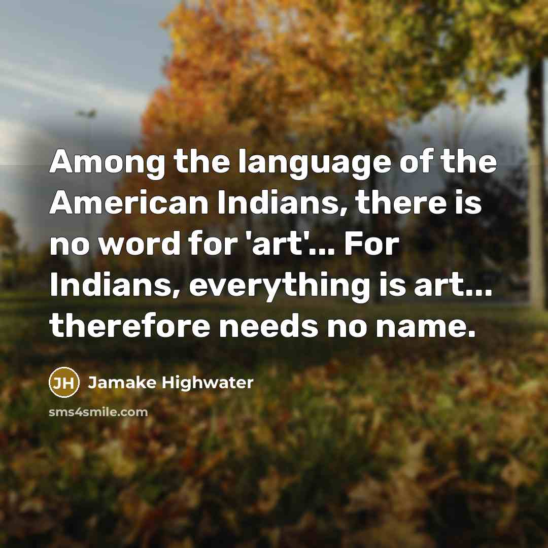 “Among the language of the American Indians, there is no…” quote by Jamake Highwater