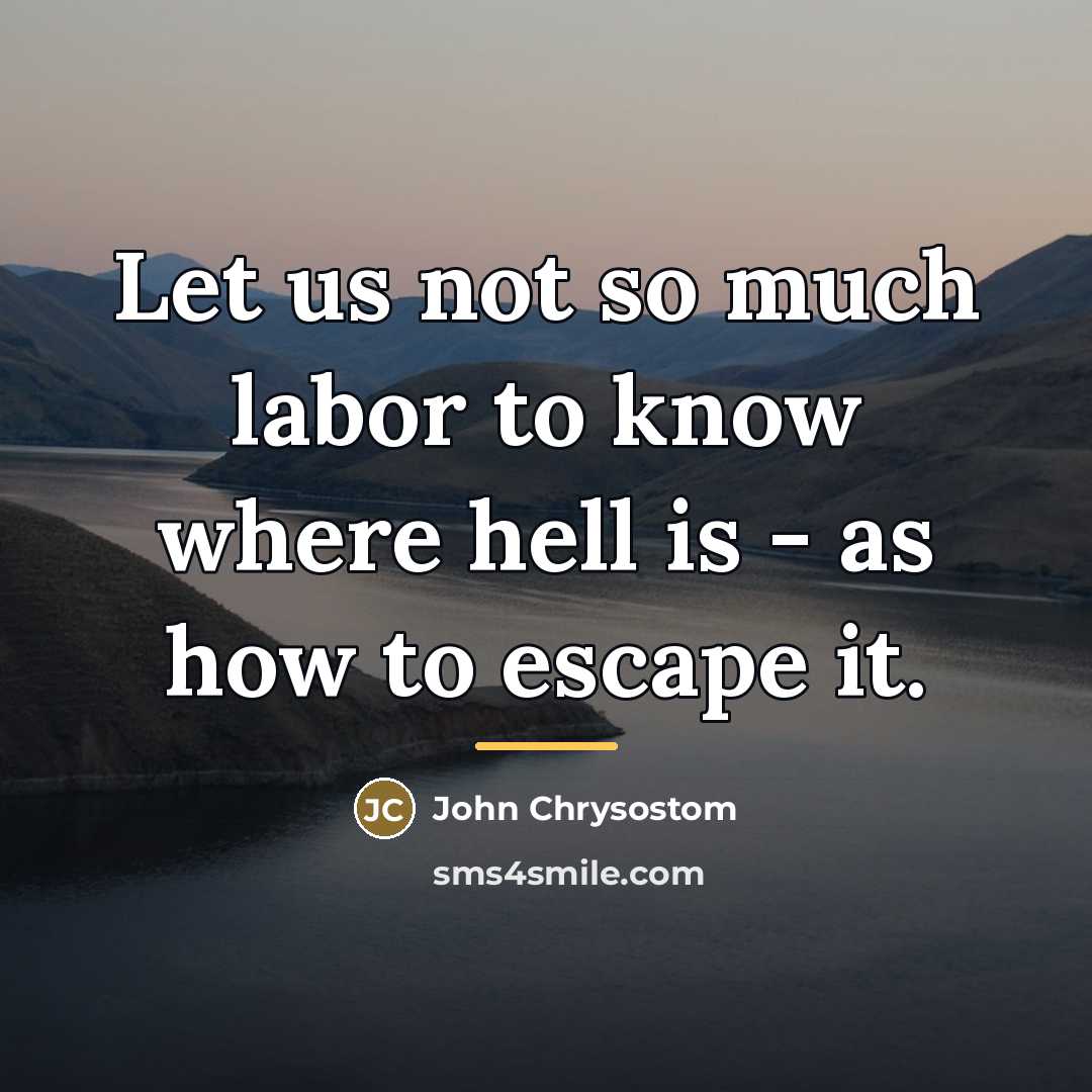 “Let us not so much labor to know where hell…” quote by John Chrysostom
