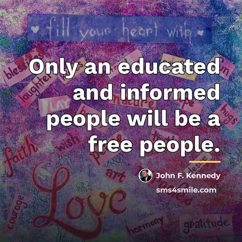 “Only an educated and informed people will be a free…” quote by John F. Kennedy