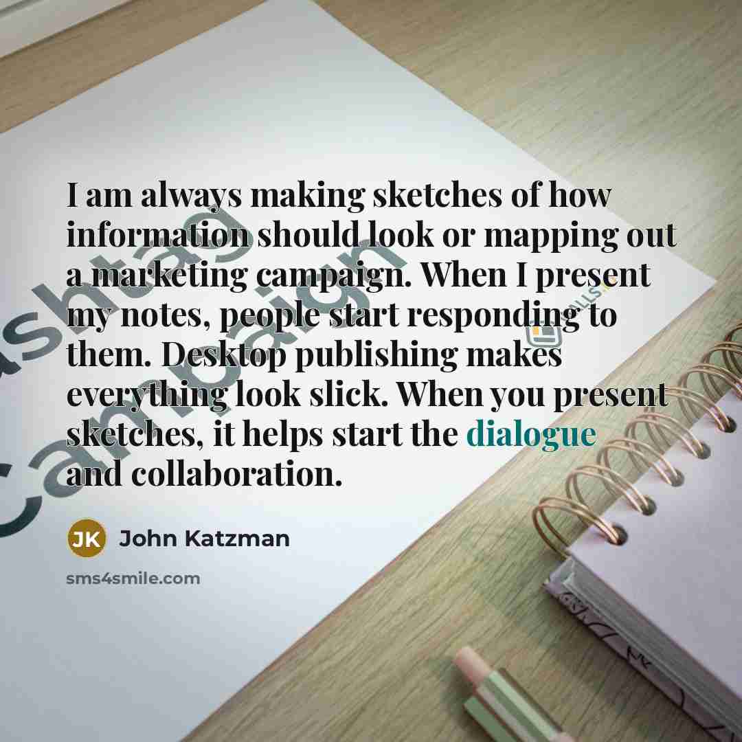 “I am always making sketches of how information should look…” quote by John Katzman