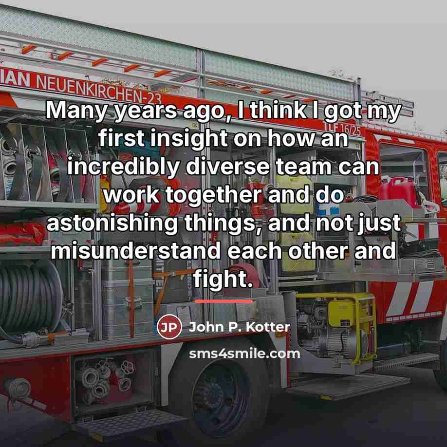 “Many years ago, I think I got my first insight…” quote by John P. Kotter