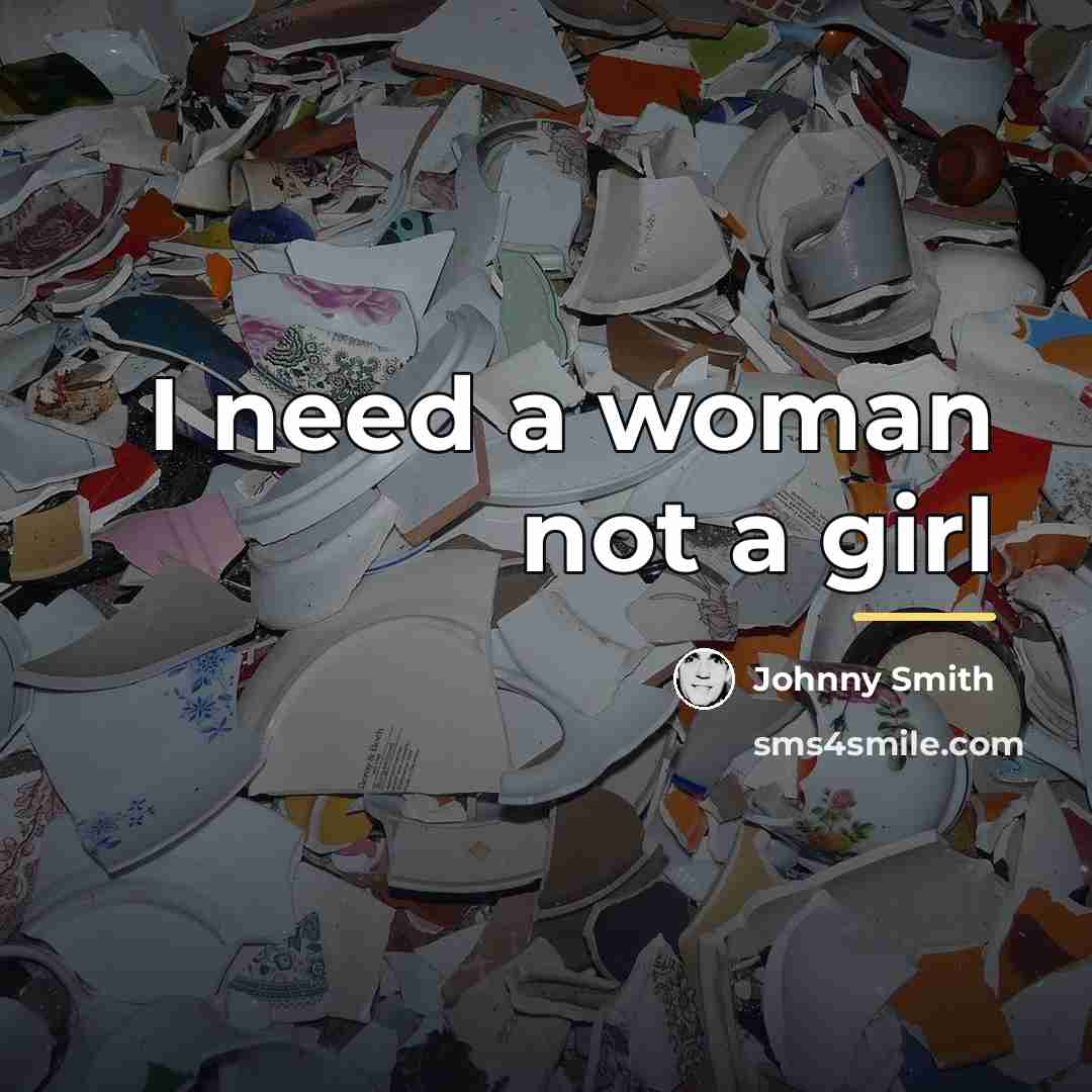 “I need a woman not a girl…” quote by Johnny Smith