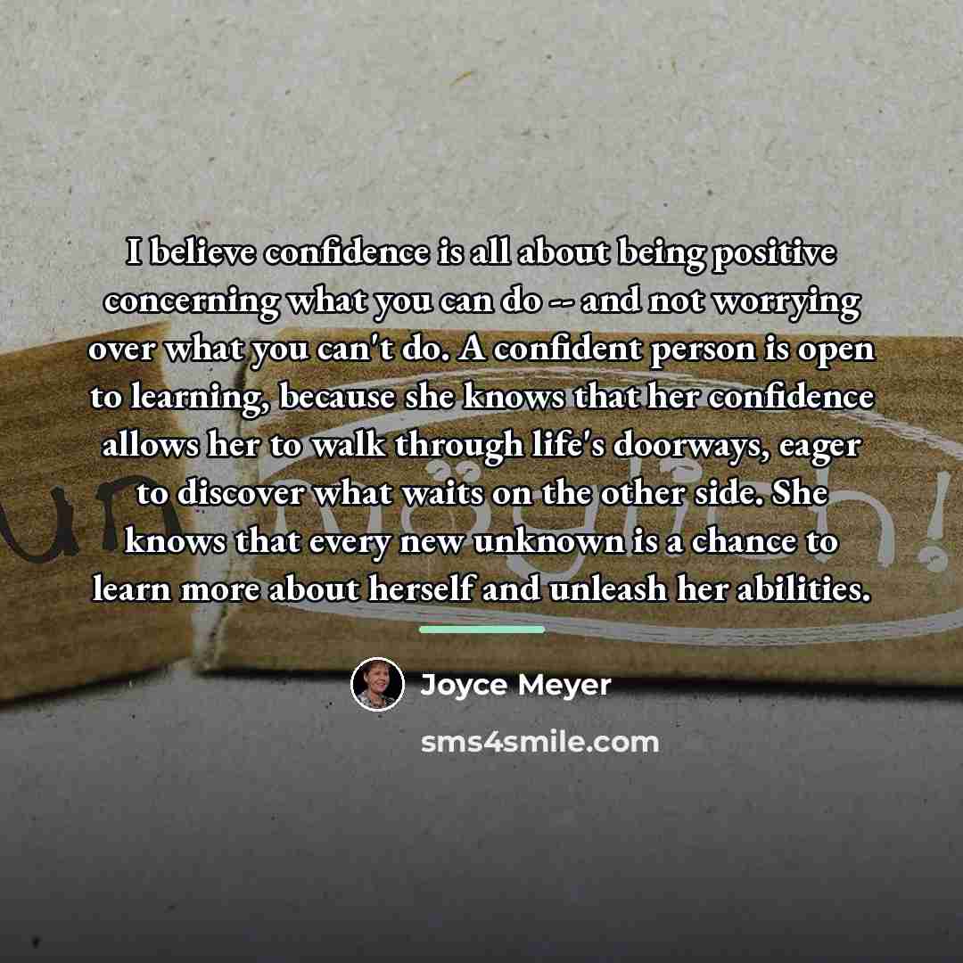“I believe confidence is all about being positive concerning what…” quote by Joyce Meyer