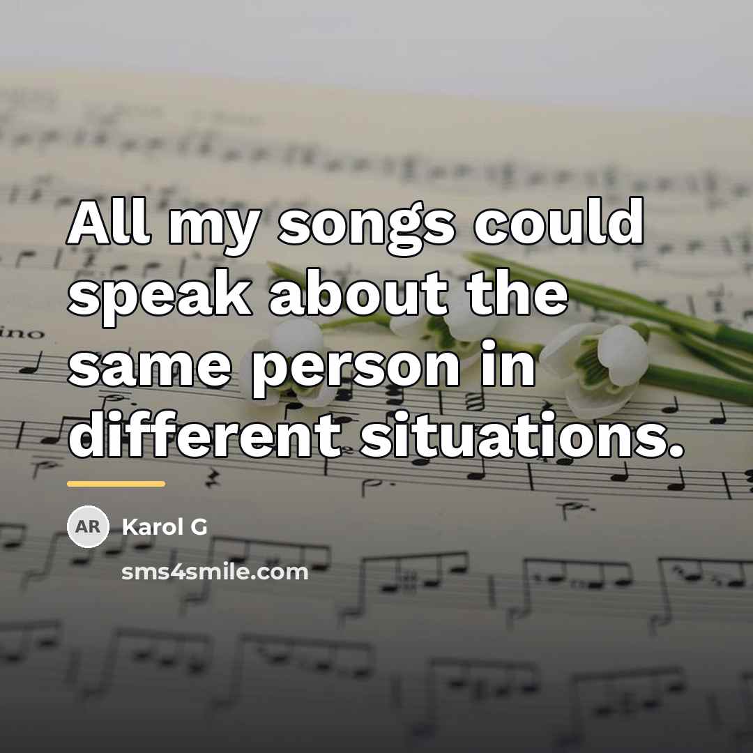“All my songs could speak about the same person in…” quote by Karol G