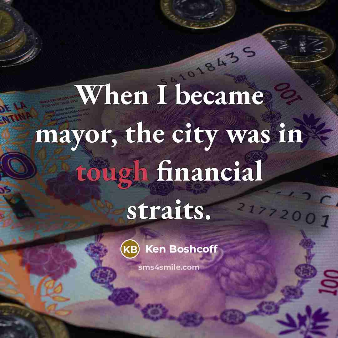 “When I became mayor, the city was in tough financial…” quote by Ken Boshcoff