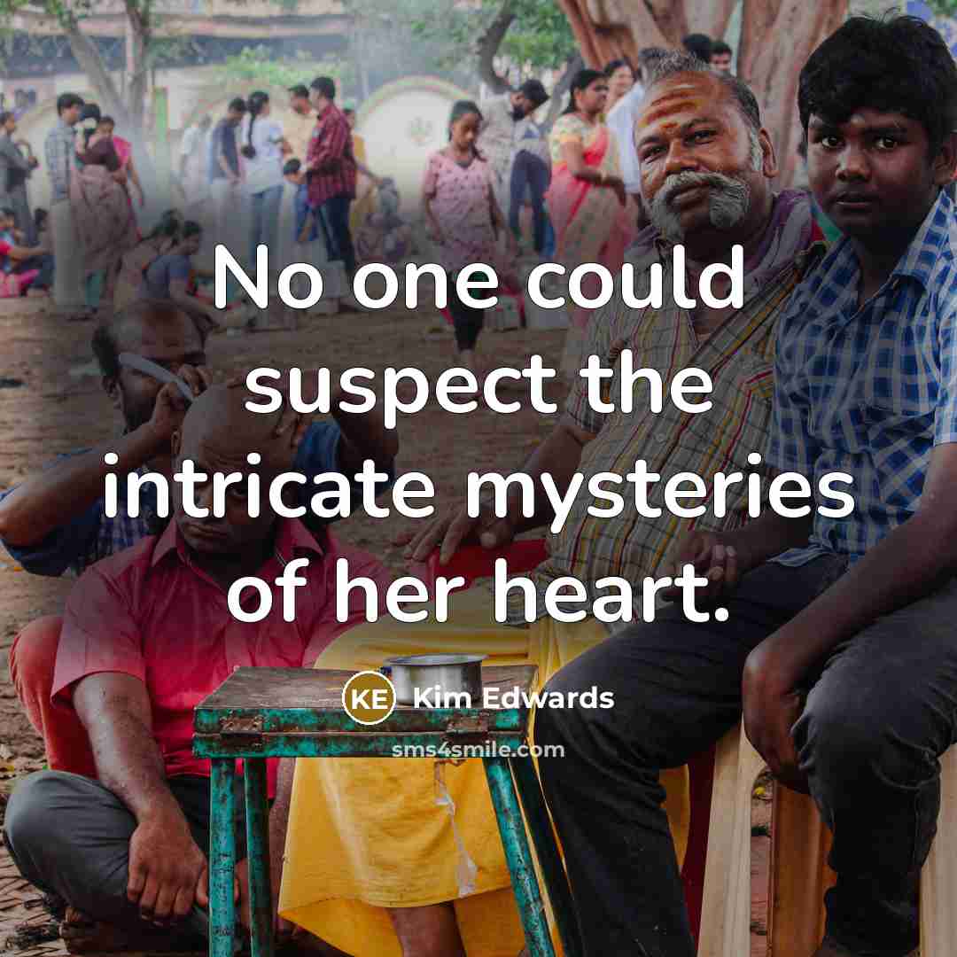 “No one could suspect the intricate mysteries of her heart.…” quote by Kim Edwards