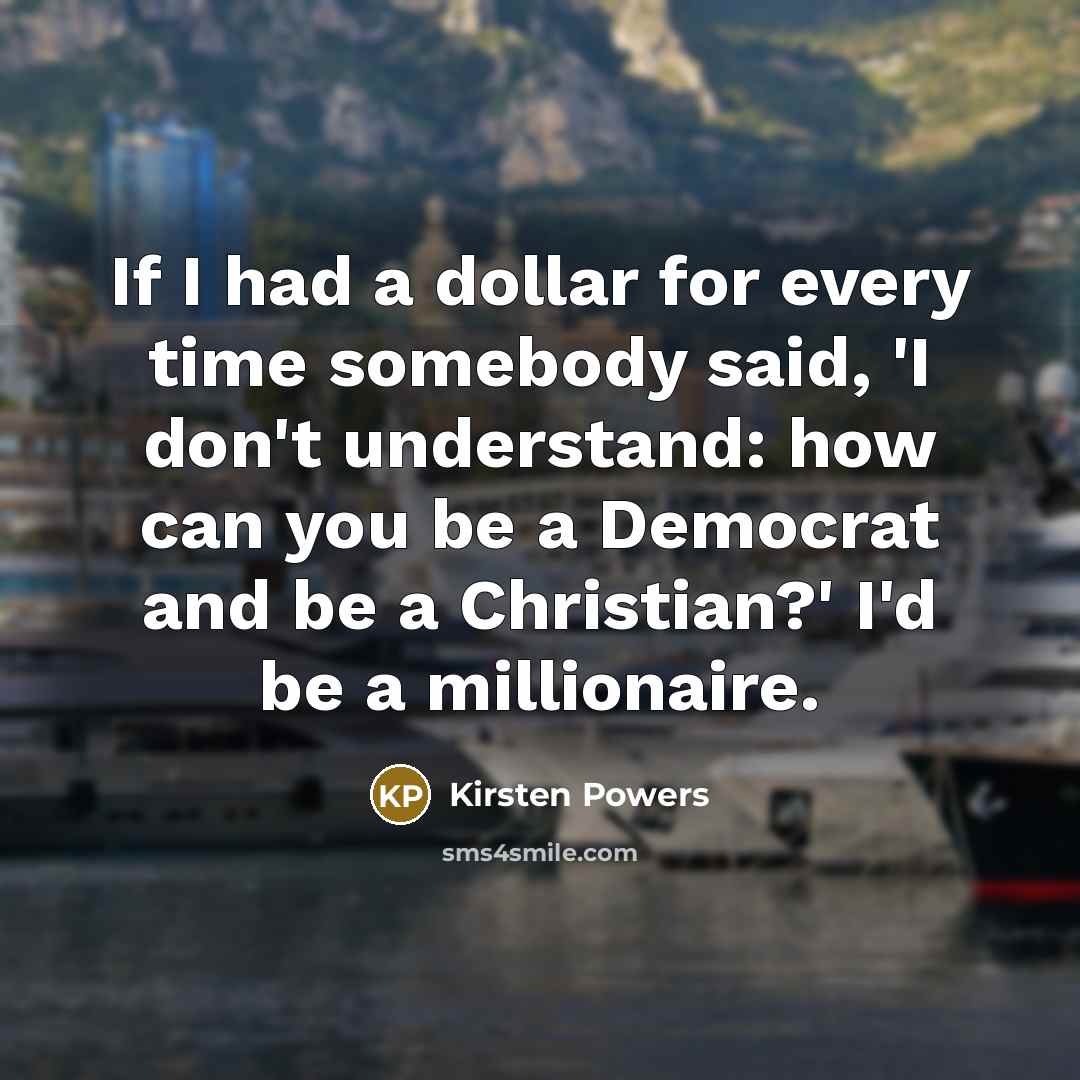 “If I had a dollar for every time somebody said,…” quote by Kirsten Powers