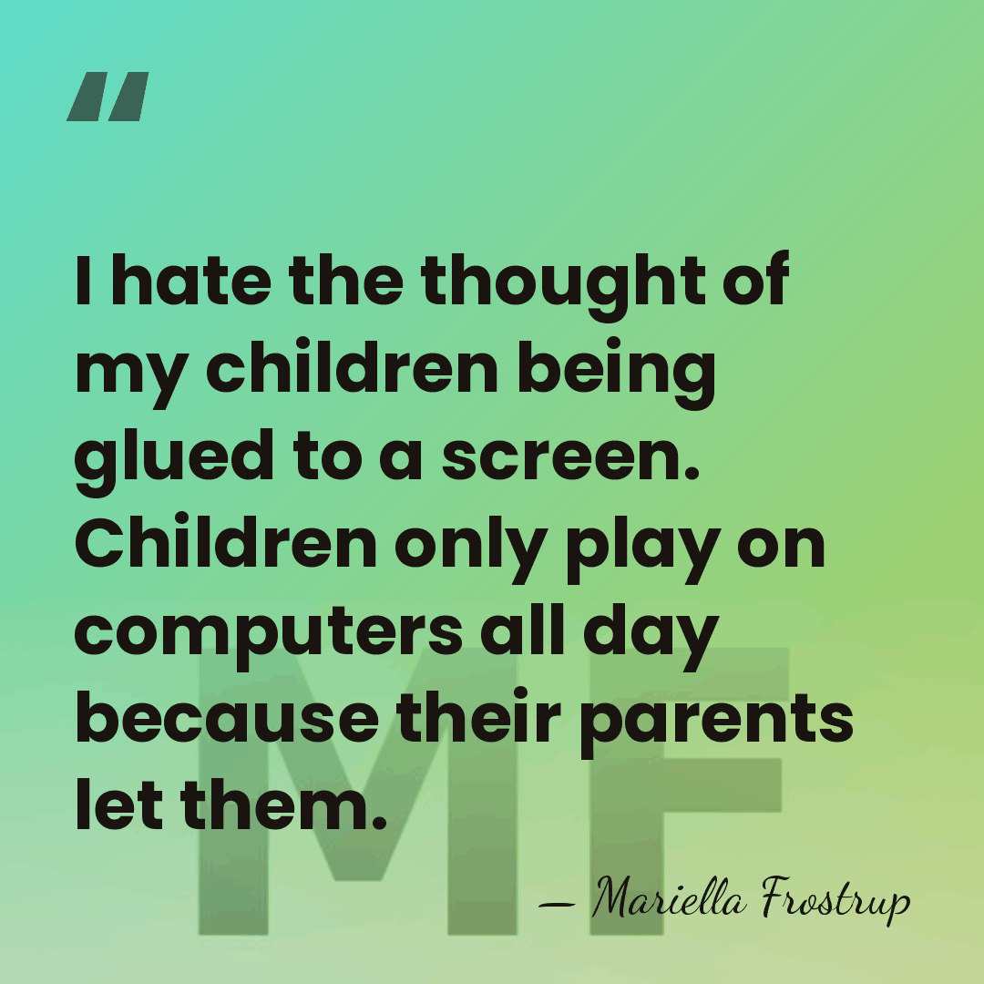 I hate the thought of my children being glued to a screen.&hellip; - Mariella Frostrup