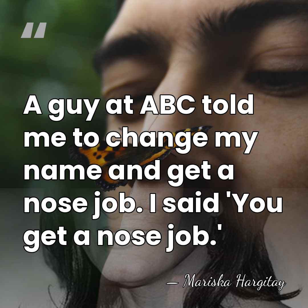 A guy at ABC told me to change my name and get&hellip; - Mariska Hargitay