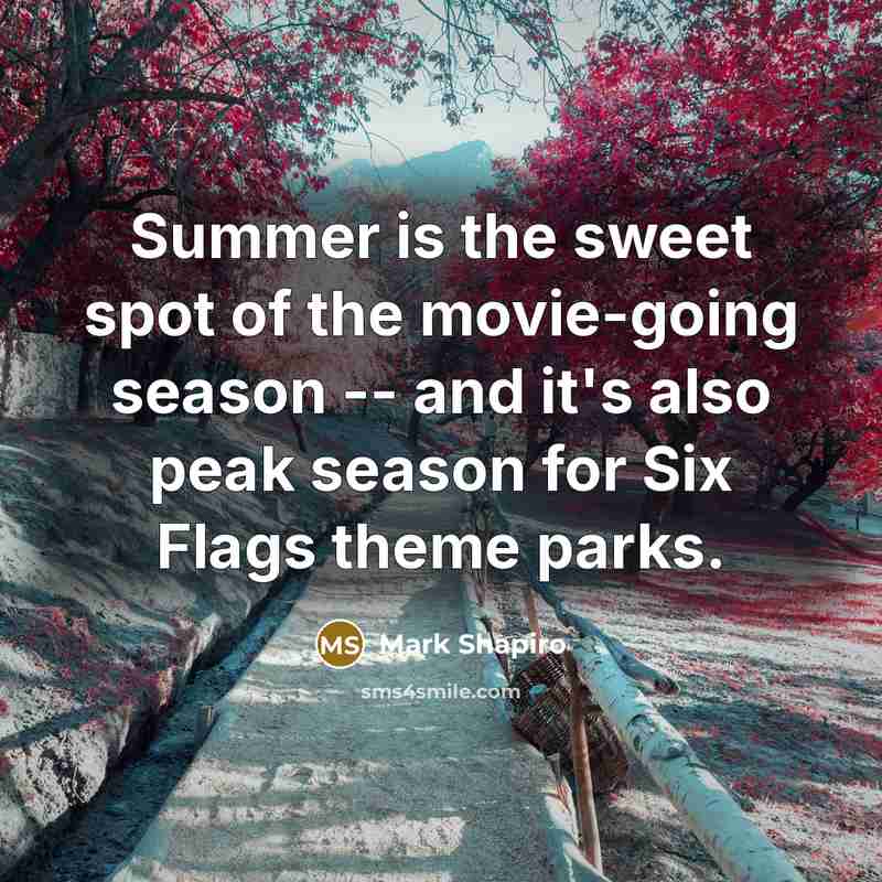 “Summer is the sweet spot of the movie-going season --…” quote by Mark Shapiro