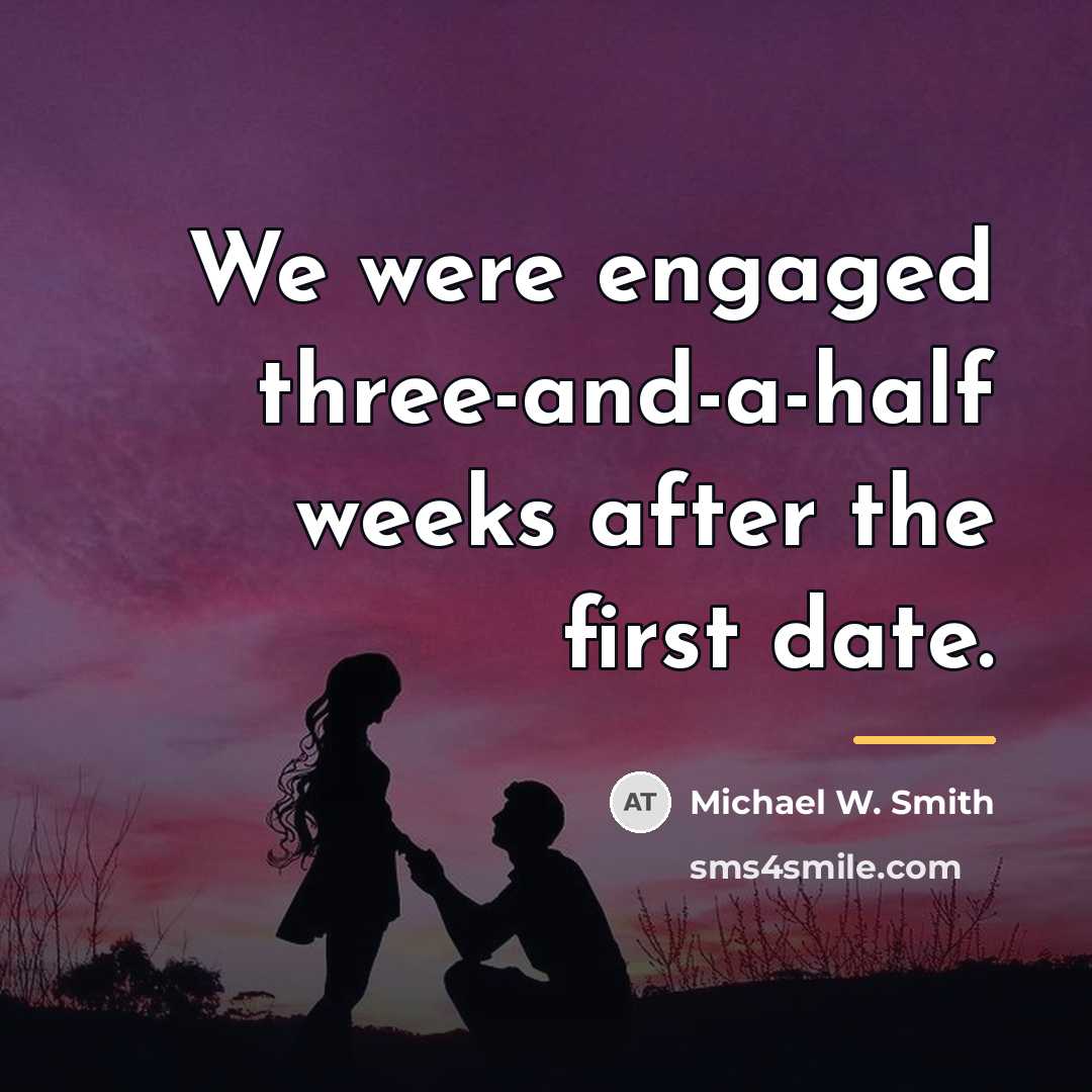 “We were engaged three-and-a-half weeks after the first date.…” quote by Michael W. Smith